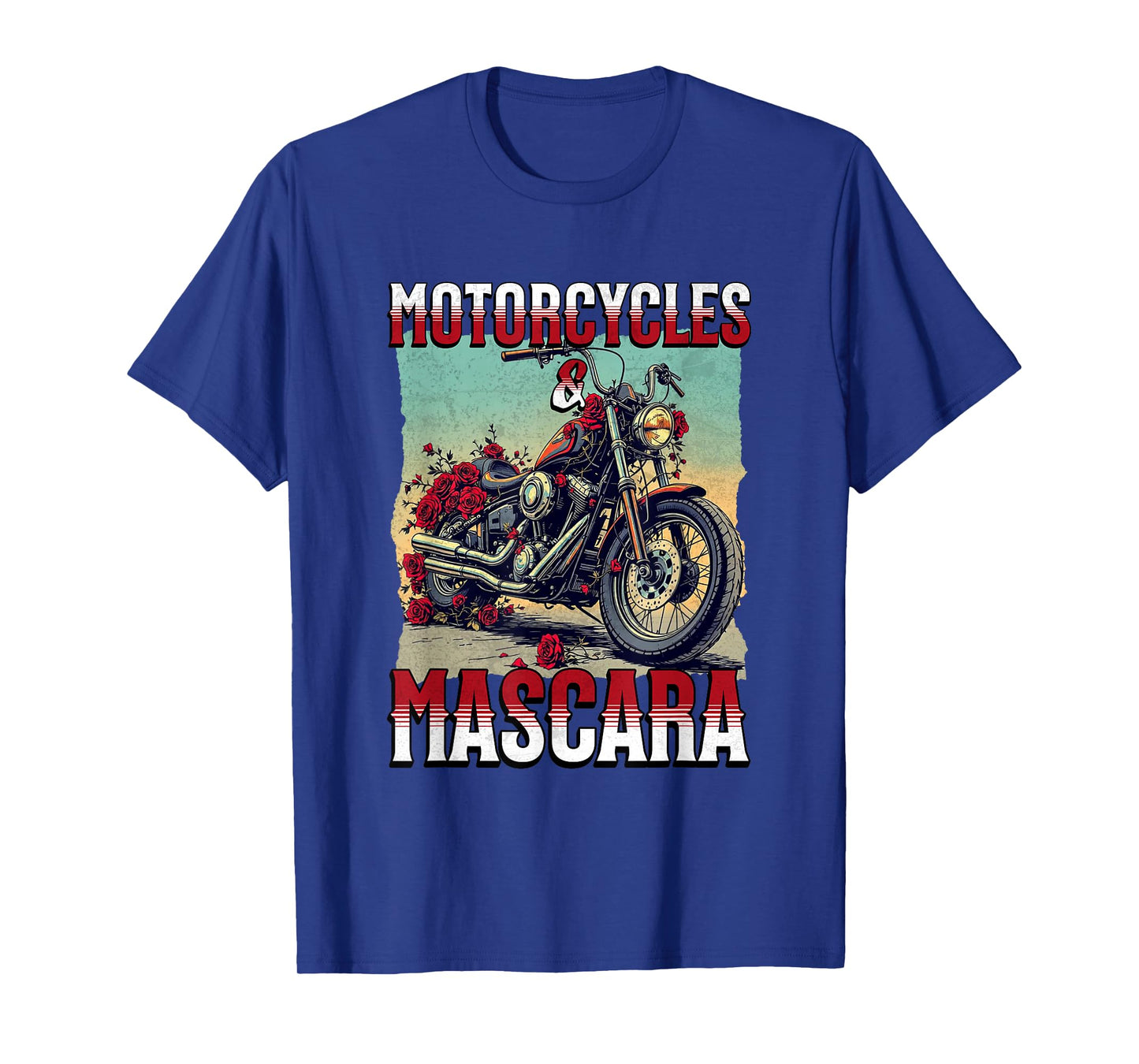 Motorcycles And Mascara Roses Funny Motorbiker Girl Women T-Shirt