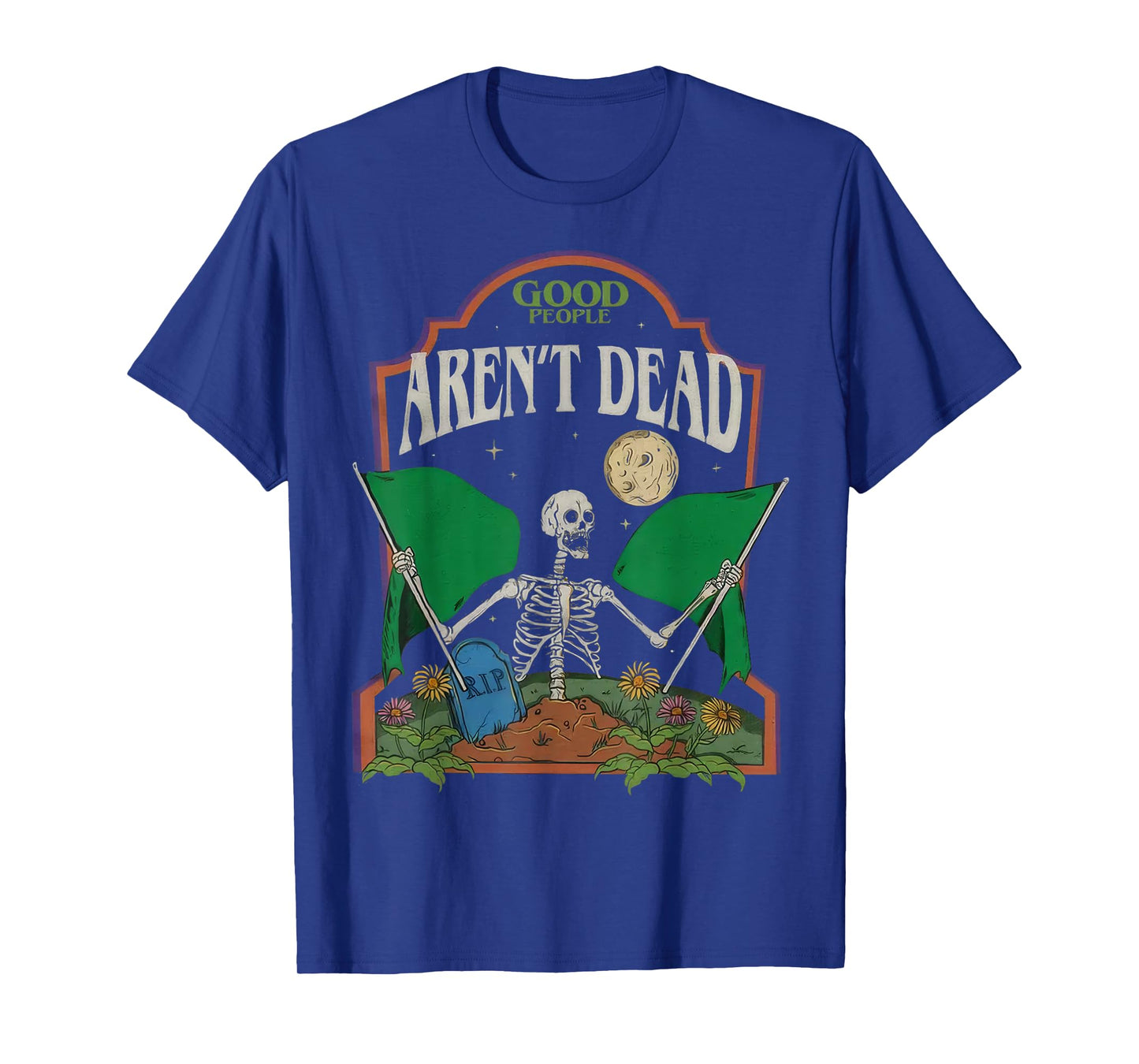 Good People Aren't Dead T-Shirt
