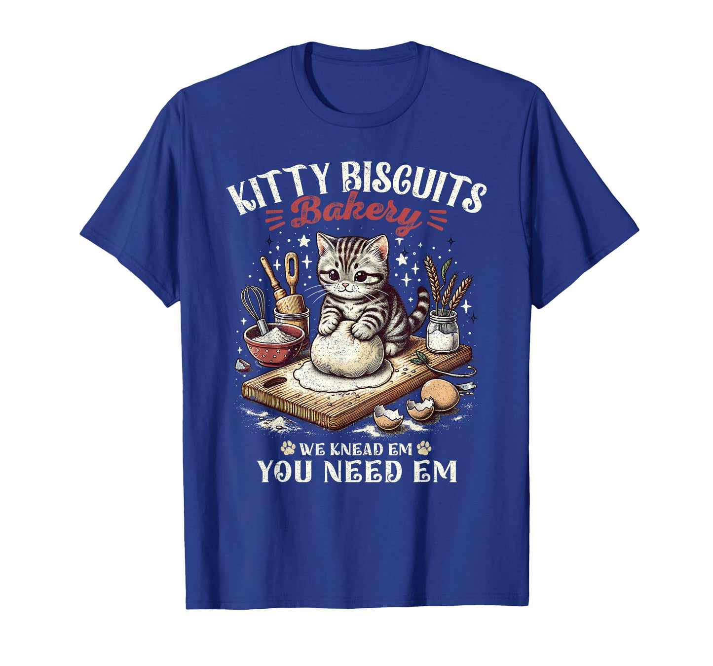 Funny Cat Kitty Biscuits Bakery We Knead Em You Need Em T-Shirt for Men Women Kids