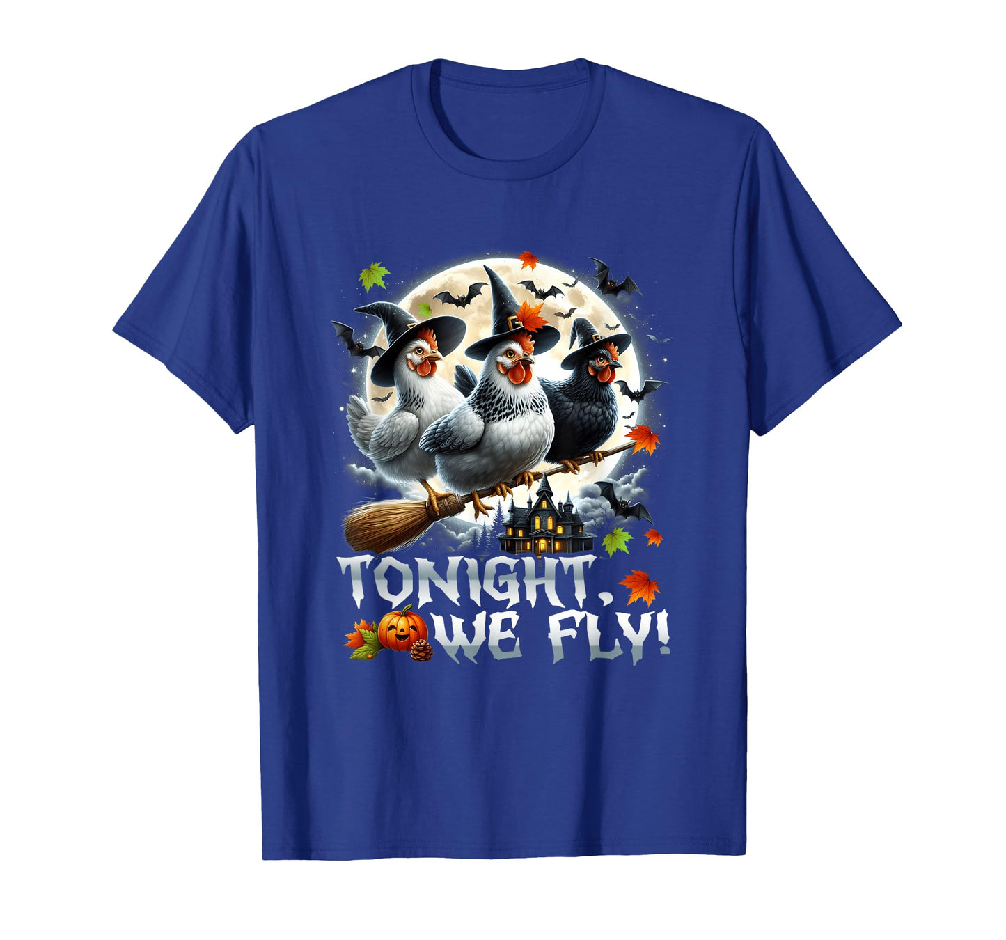 Tonight We re Fly Halloween Witches Chicken Fullmoon Haunted T-Shirt