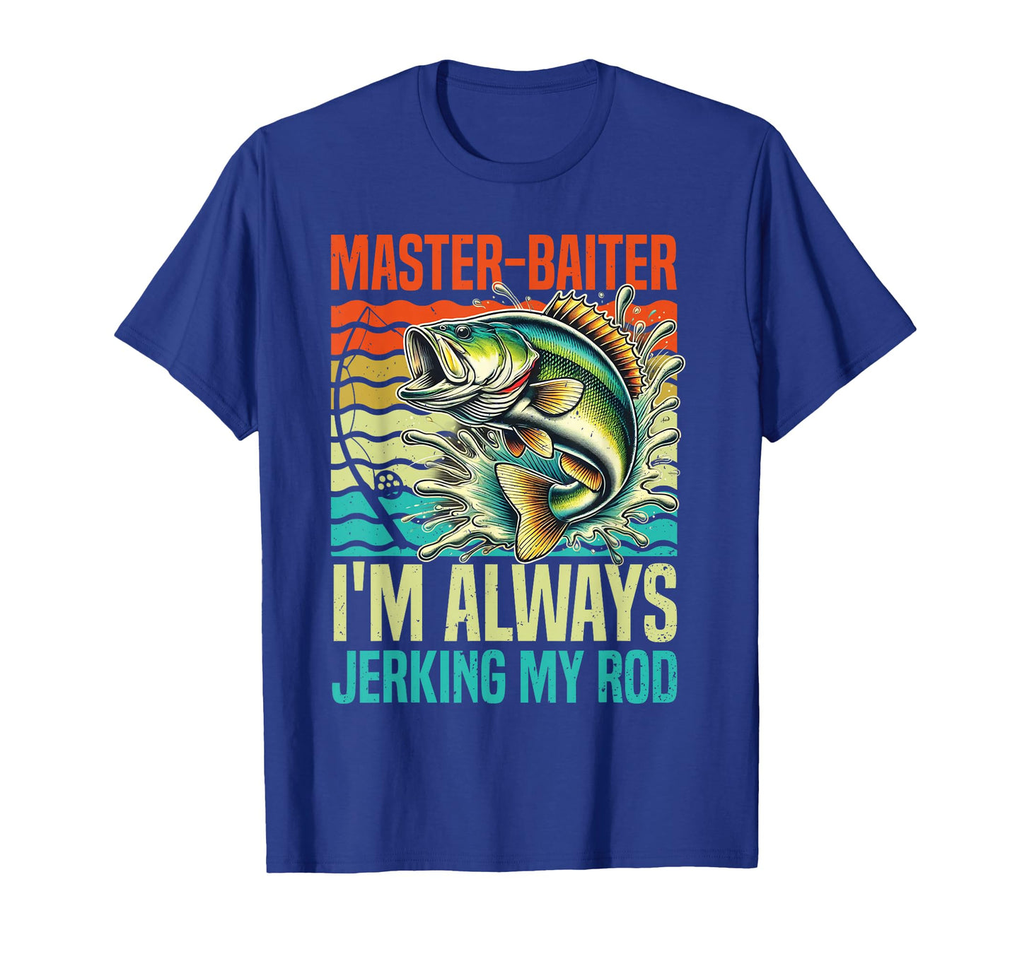 Master-Baiter I'm Always Jerking My Rod Funny Fishing Fisher T-Shirt
