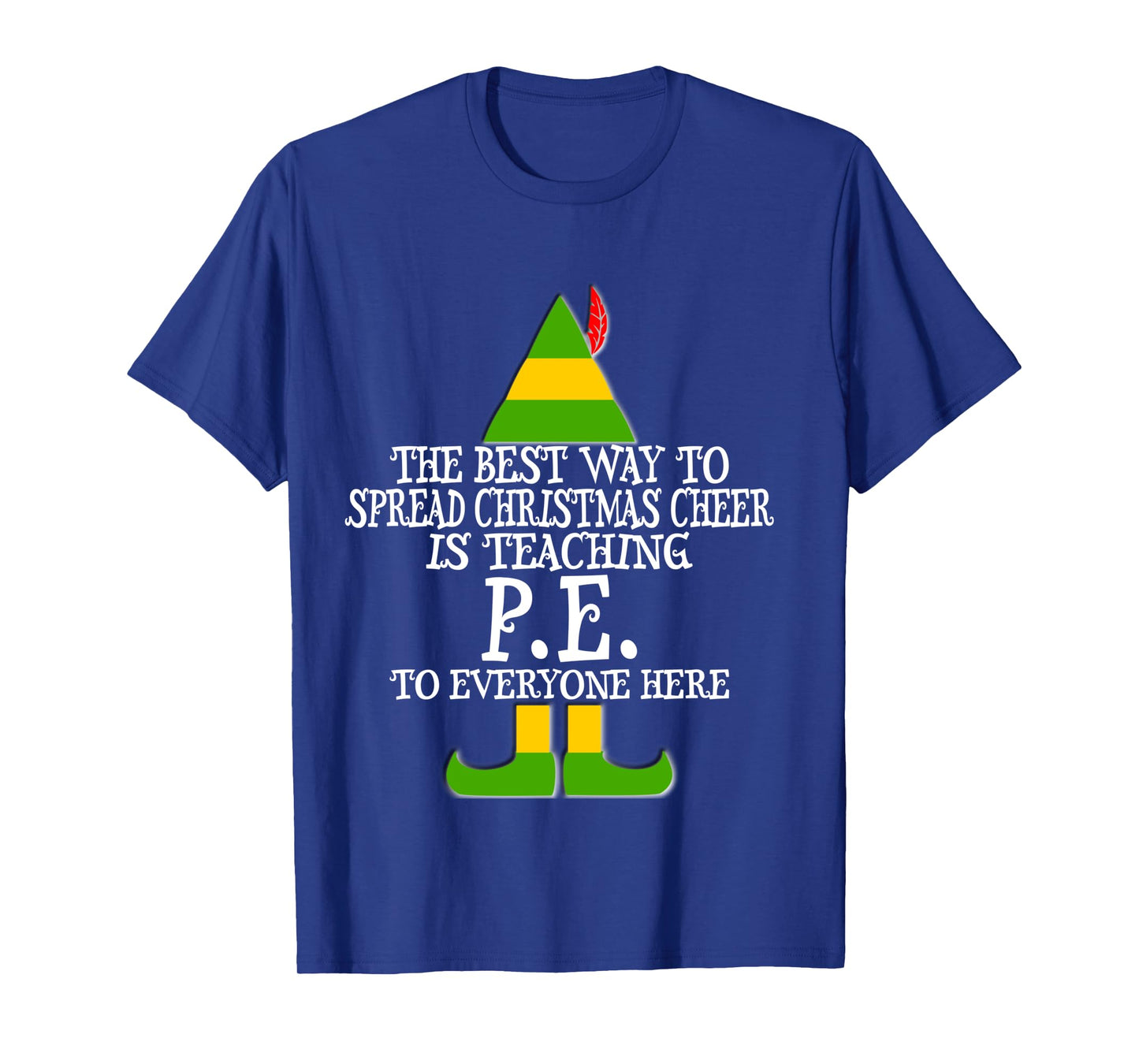 Best Way Spread Christmas Cheer P.E. PE Teacher Elf T Shirt
