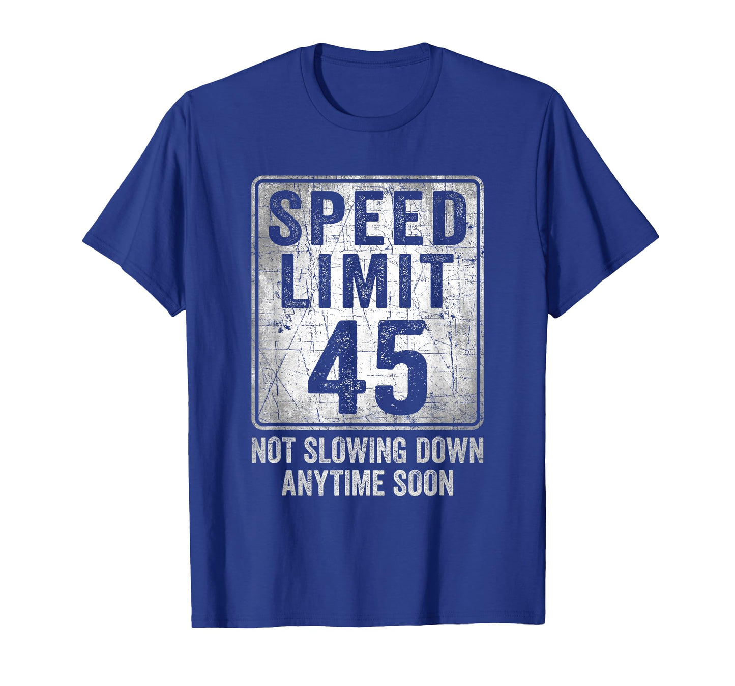 45th Birthday Speed Limit Sign Funny 45 Year Old Man Woman T-Shirt
