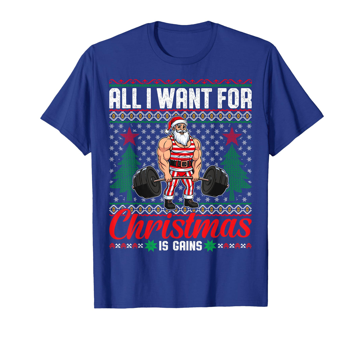 All I Want for Christmas is Gains Festive T-Shirt