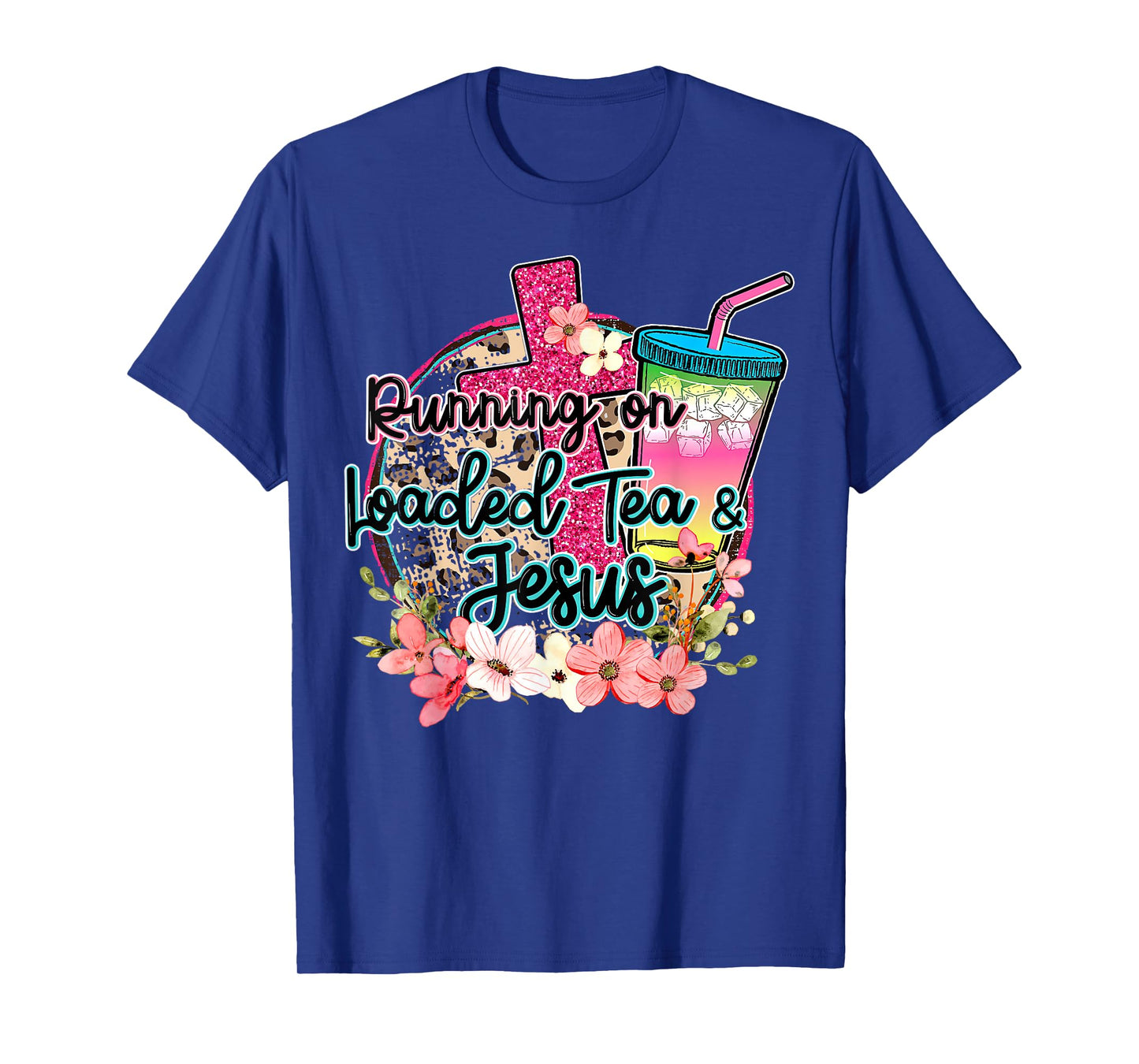 Running On Loaded Tea & Jesus Funny Tea Christian Themed T-Shirt