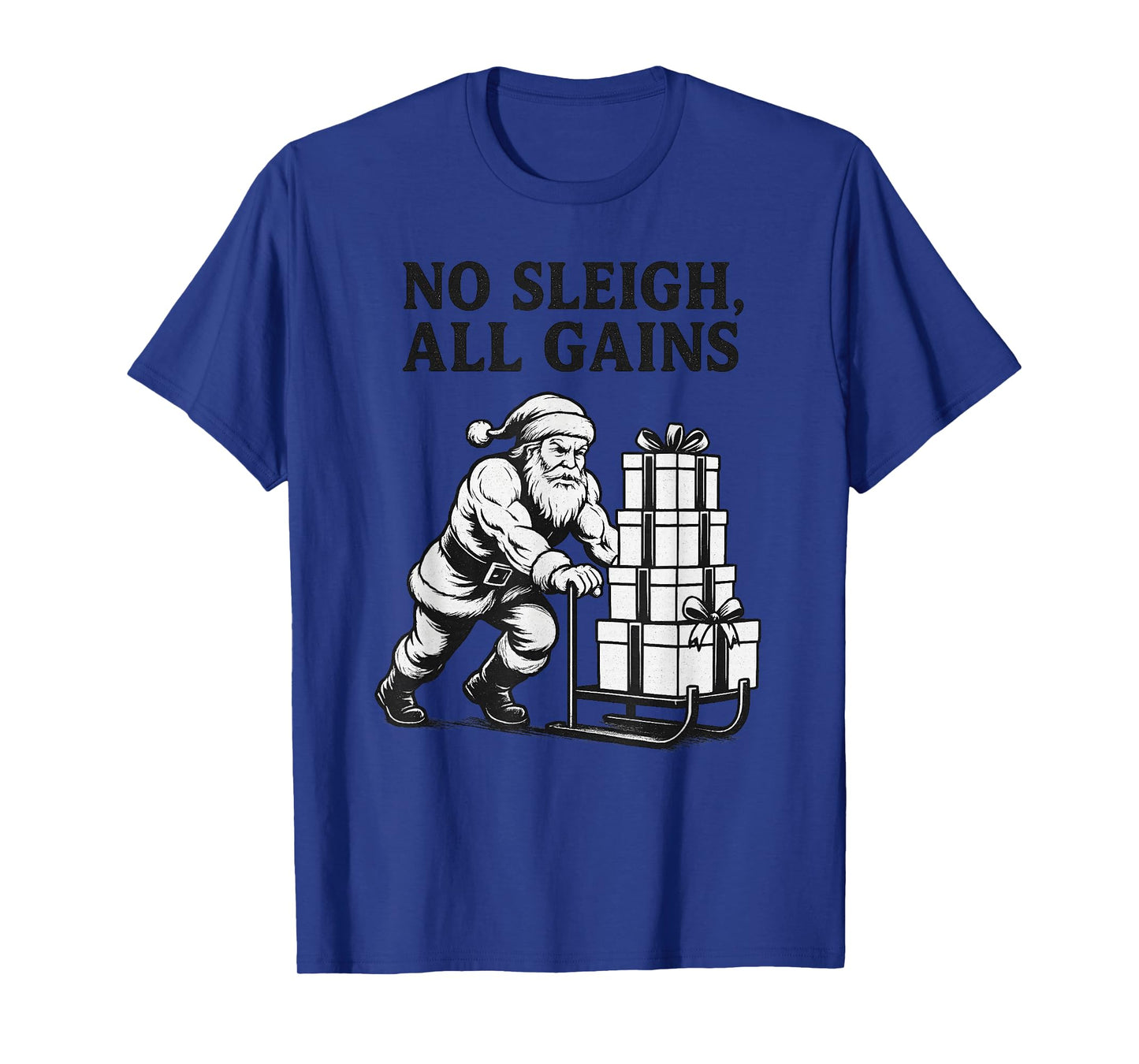 No Sleigh, All Gains - Christmas Workout Gym Santa Claus T-Shirt