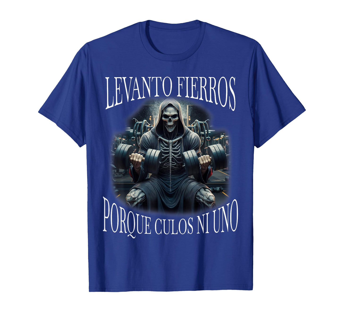 Levanto fierros porque culos ni uno: Calacas chidas gym T-Shirt