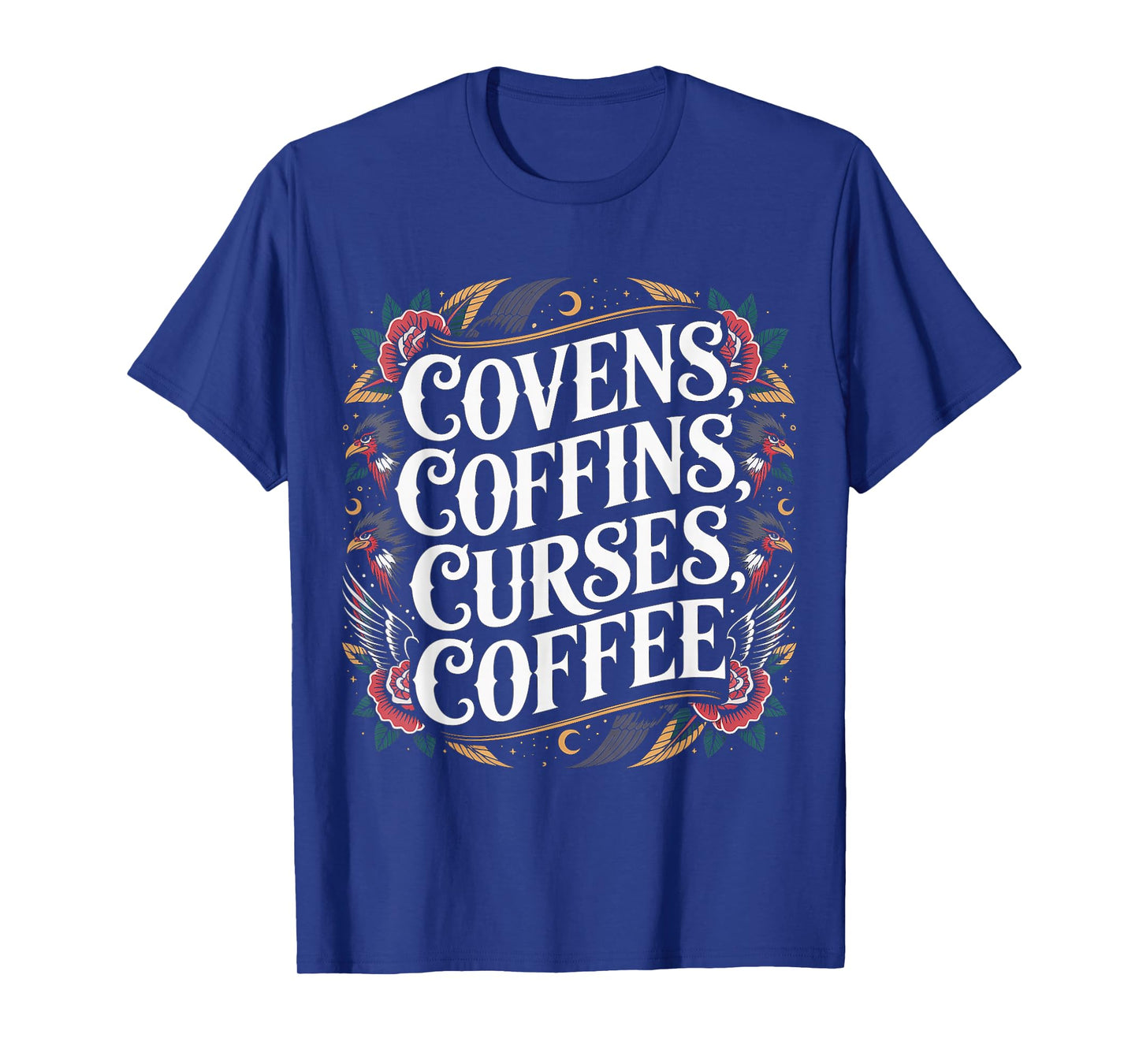 Covens Coffins Curses Coffee Dark Sass - T-Shirt