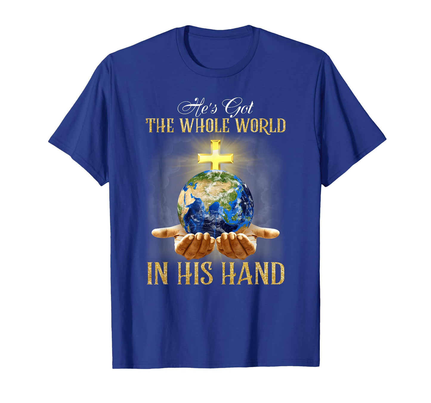 He's Got The Whole World In His Hand - Jesus Lover Christian T-Shirt
