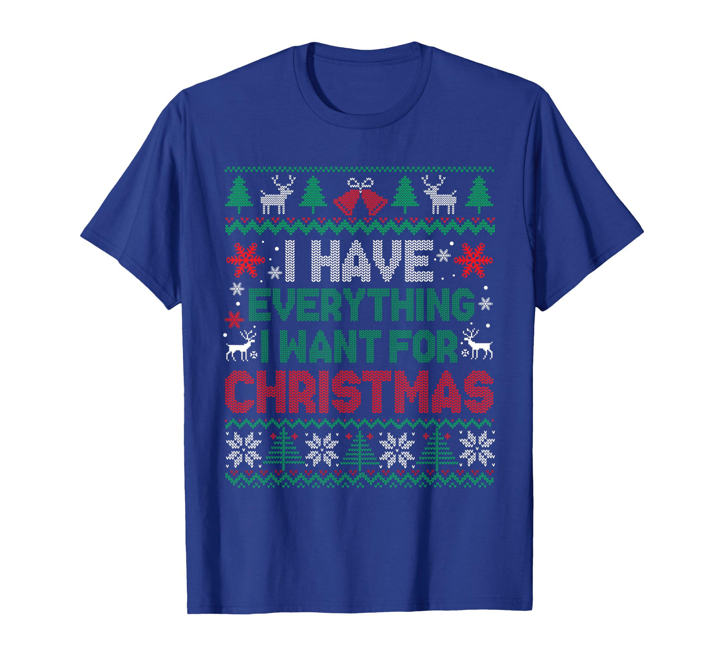 I Have Everything I Want for Christmas Its Me I'm Everything T-Shirt