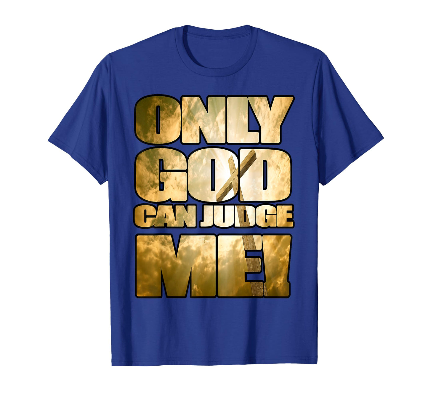 Only God Can Judge Me T-Shirt