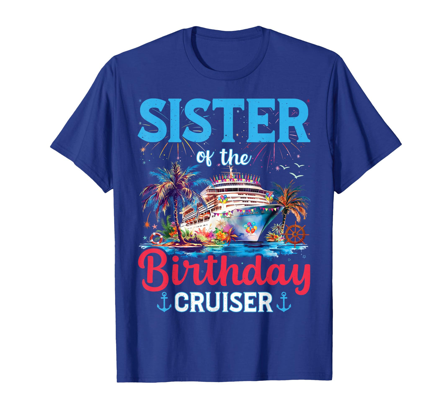 Sister Of The Birthday Cruiser Funny Cruise Birthday Gifts T-Shirt