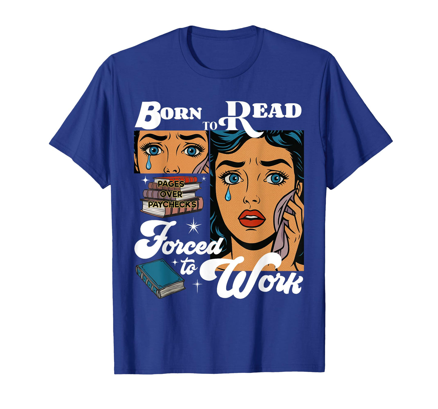 Born-To Read Forced To Work Reading Book Lover T-Shirt