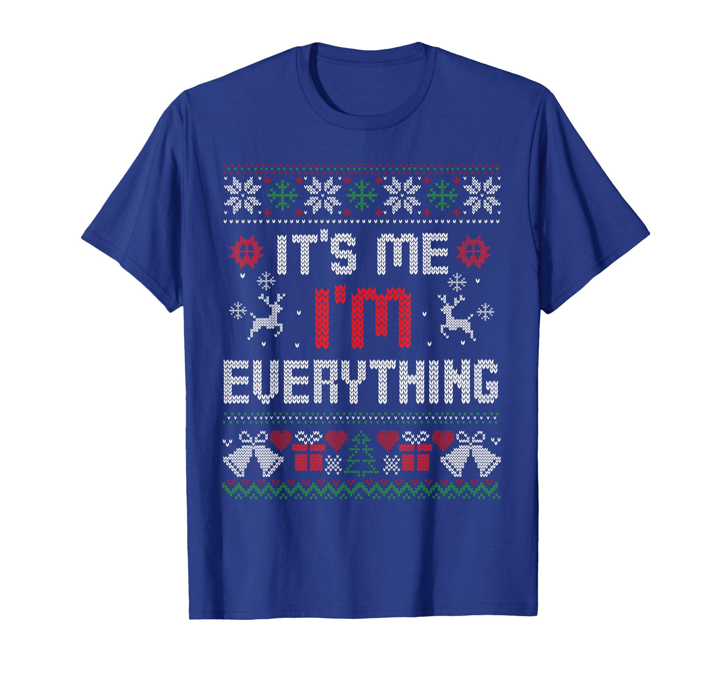 I Have Everything I Want for Christmas Its Me I'm Everything T-Shirt