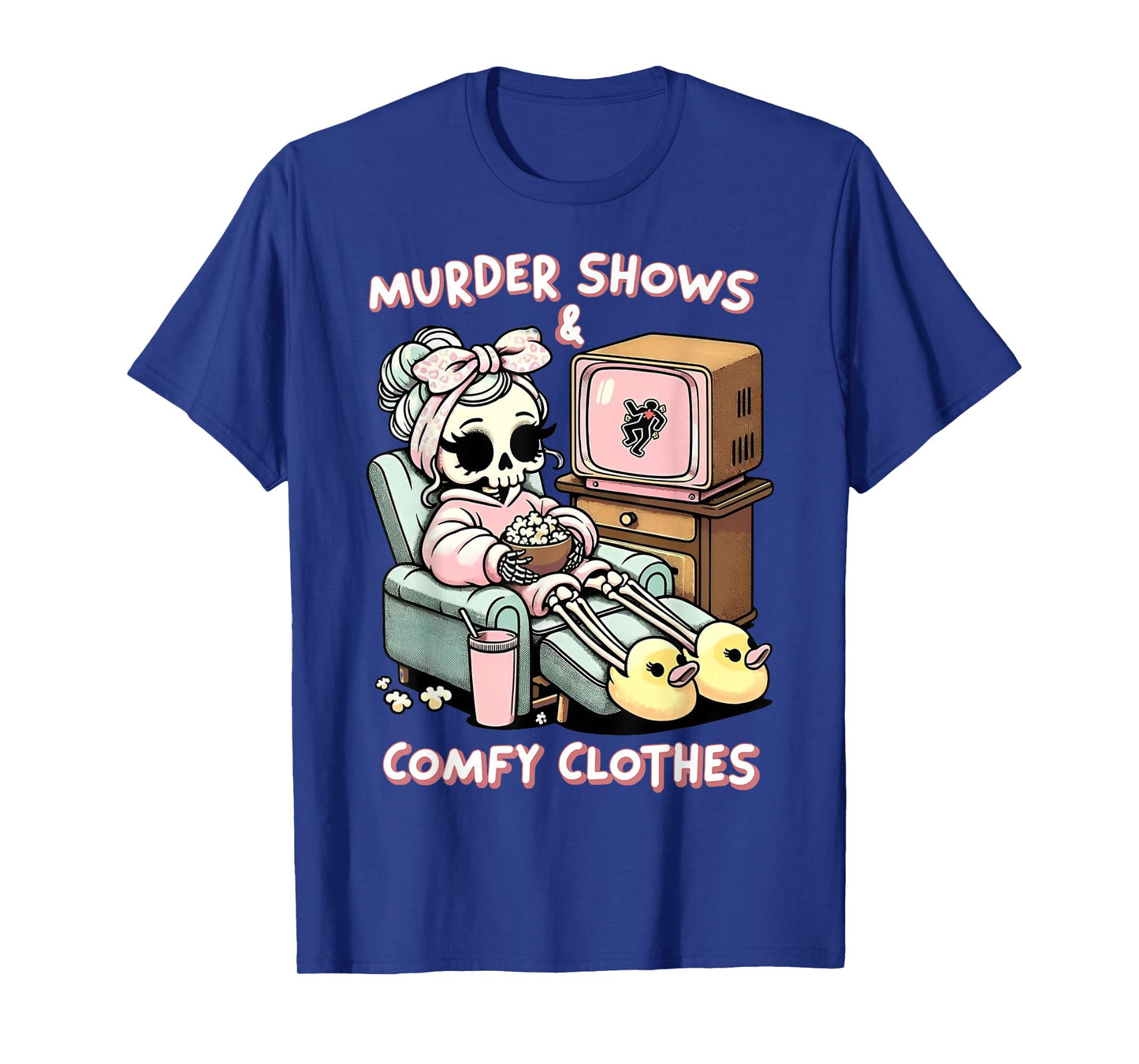 Skeleton Murder Shows & Comfy Clothes T-Shirt