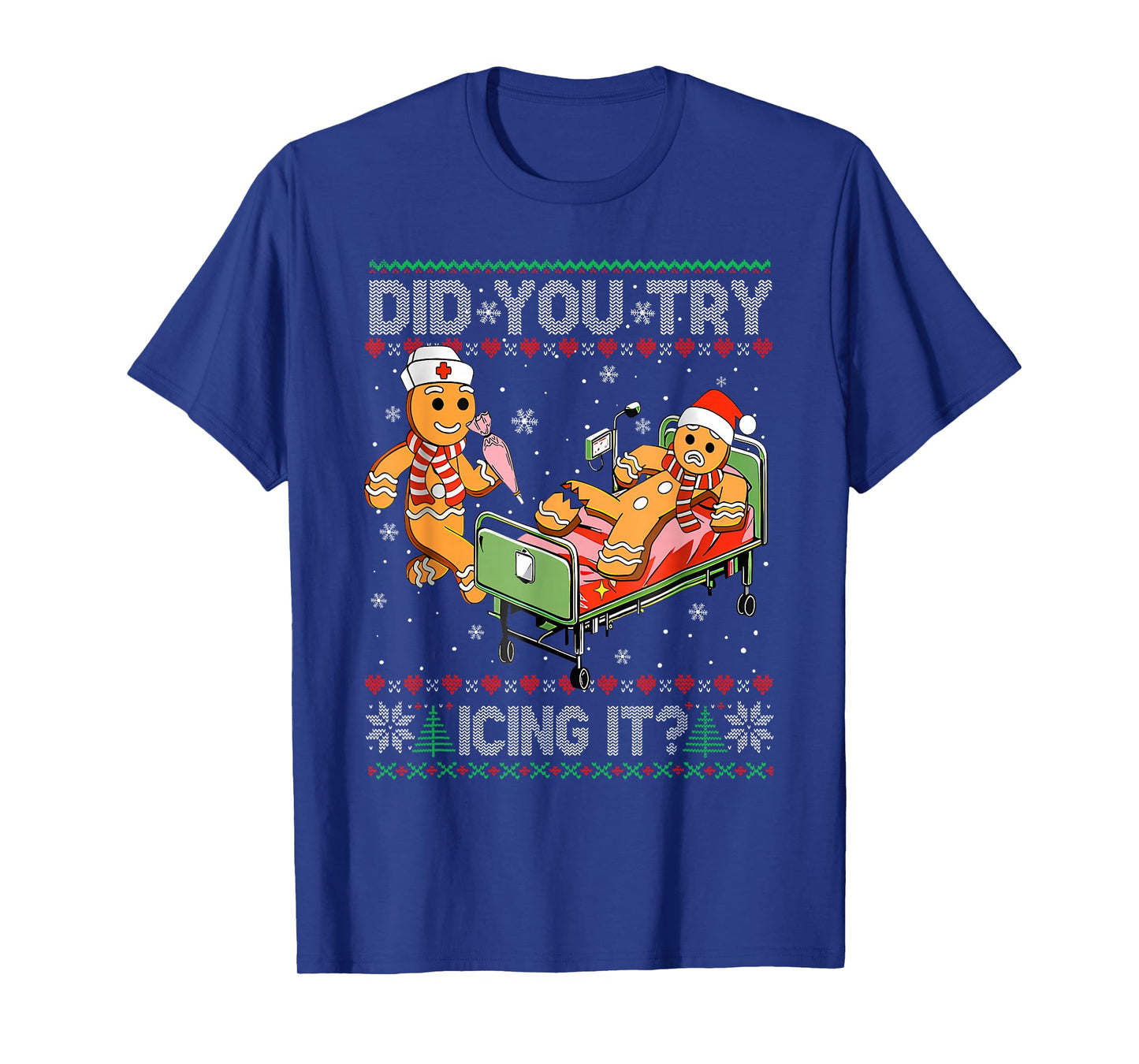 Did You Try Icing It? Gingerbread Nurse Christmas Funny Ugly T-Shirt