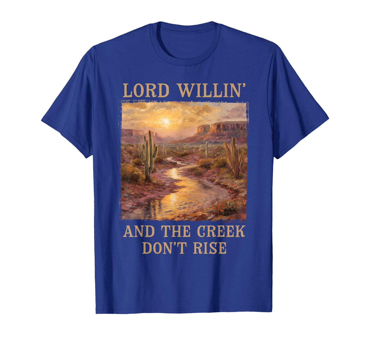 Lord Willing And The Creek Don't Rise Country Christian T-Shirt