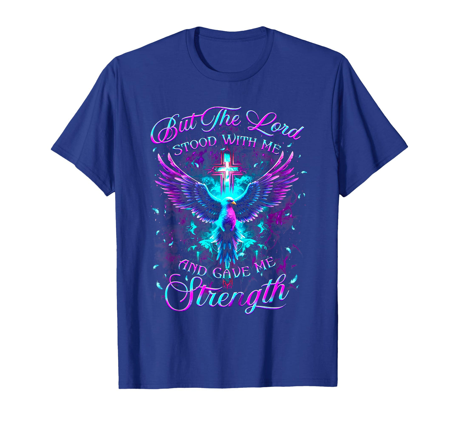 But The Lord Stood With Me And Gave Me Strength God T-Shirt