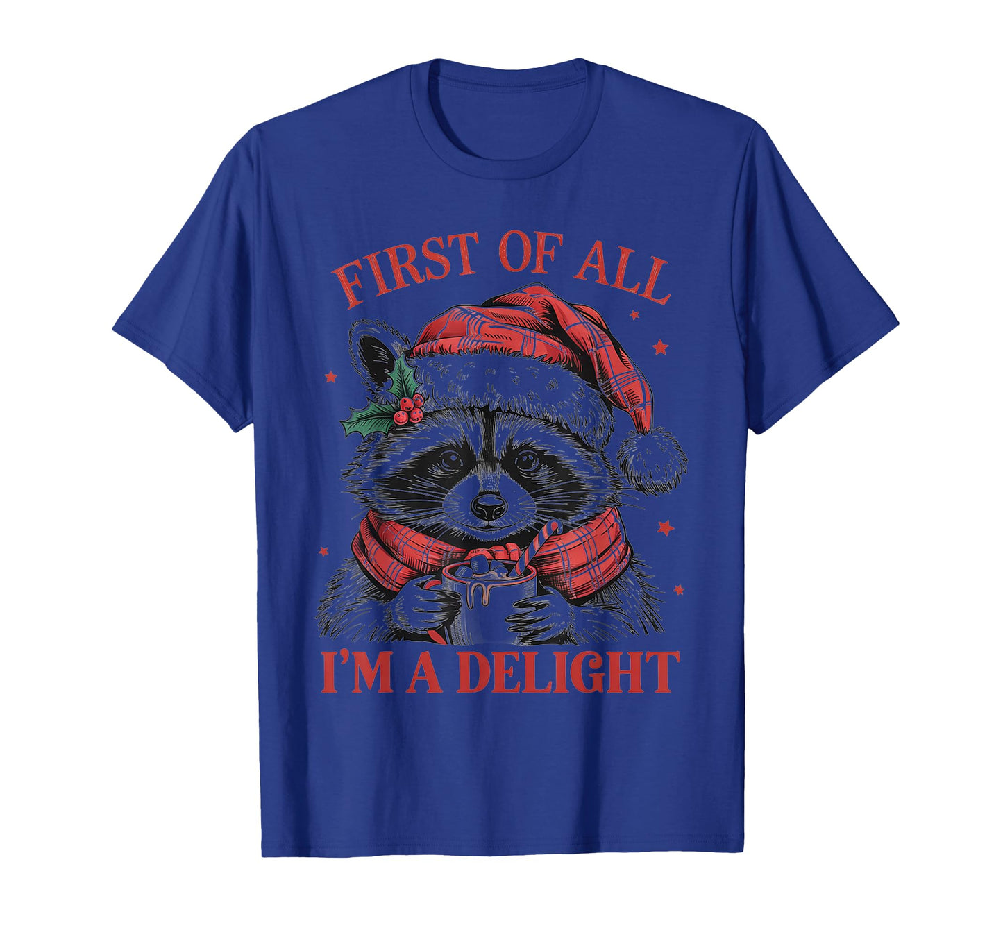First of All I’m A Delight Funny Christmas Raccoon Coffee T-Shirt