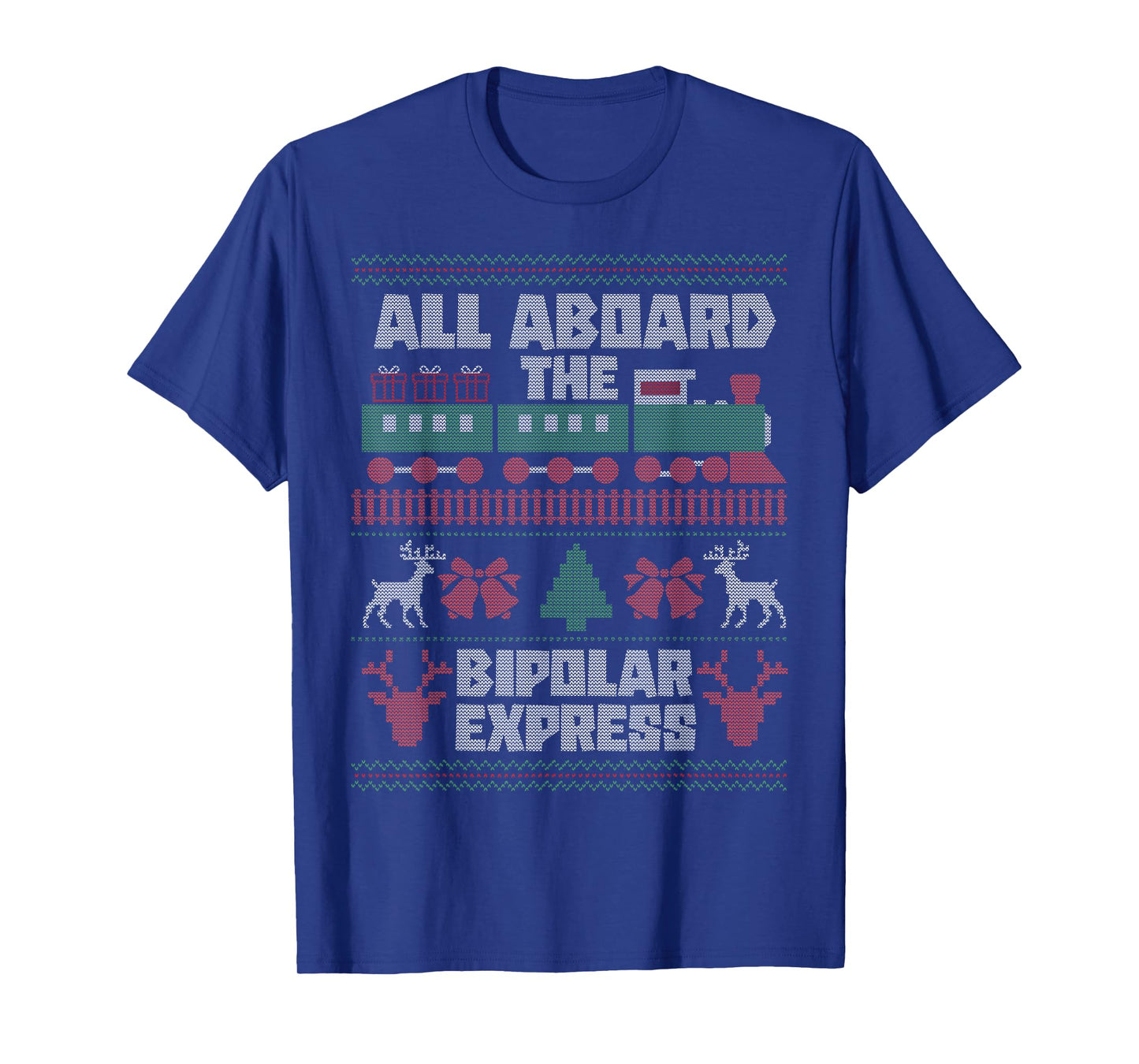 All Aboard The Bipolar Express Funny Ugly Christmas T-Shirt