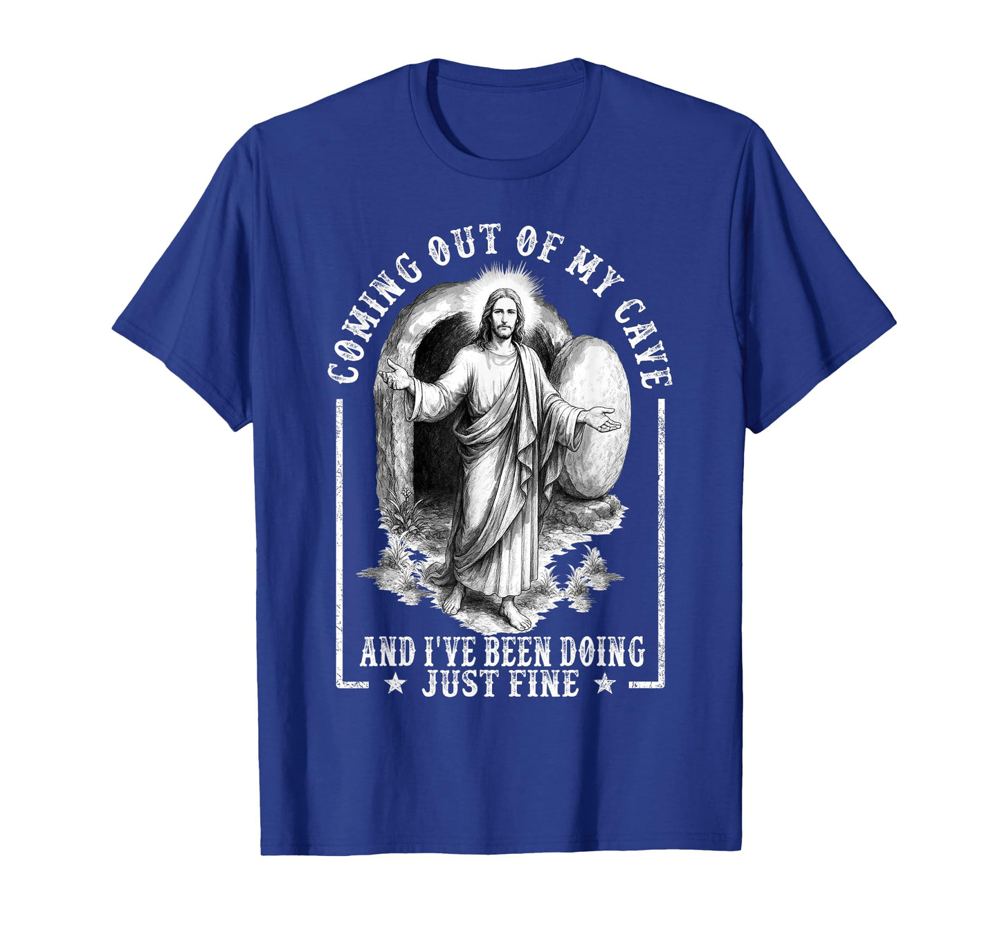 Jesus Coming Out Of My Cave And I've Been Doing Just Fine T-Shirt