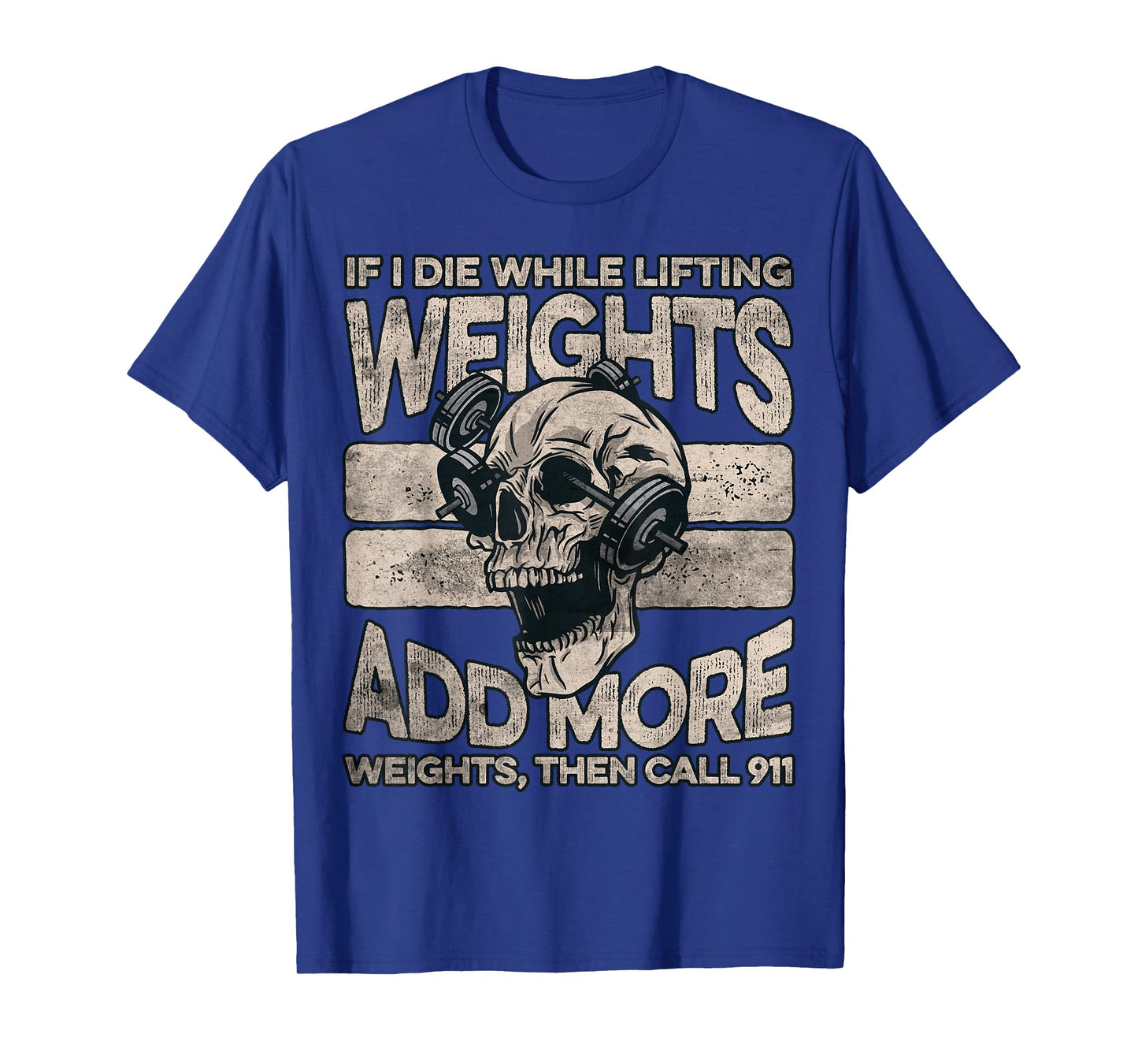 If I Die While Lifting Weights Add More Weights Workout Gym T-Shirt