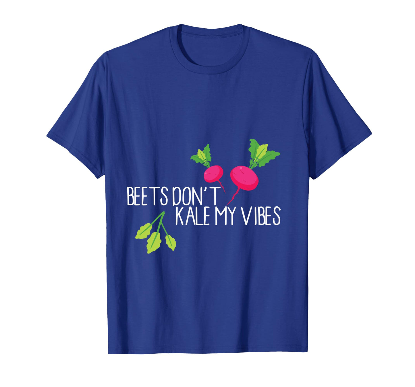 Funny Beets Don't Kale My Vibes Graphic T-Shirt