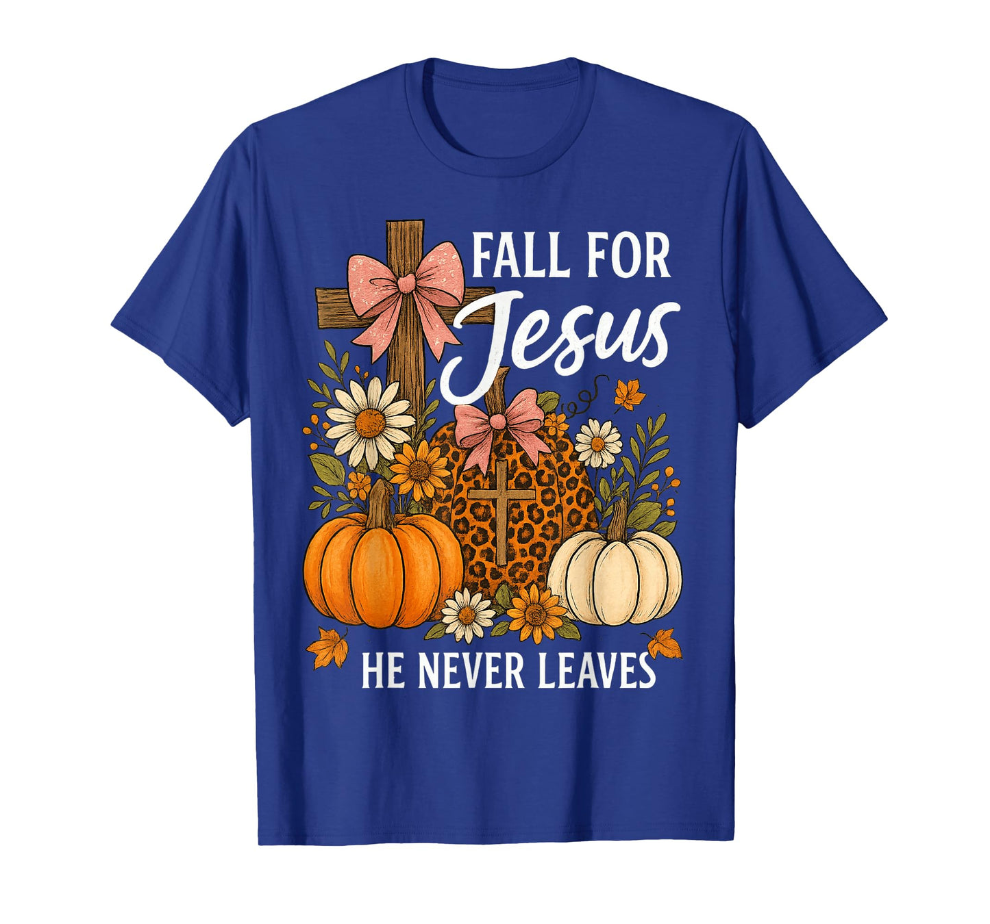 Fall for Jesus He Never Leaves Thanksgiving Fall Funny Jesus T-Shirt