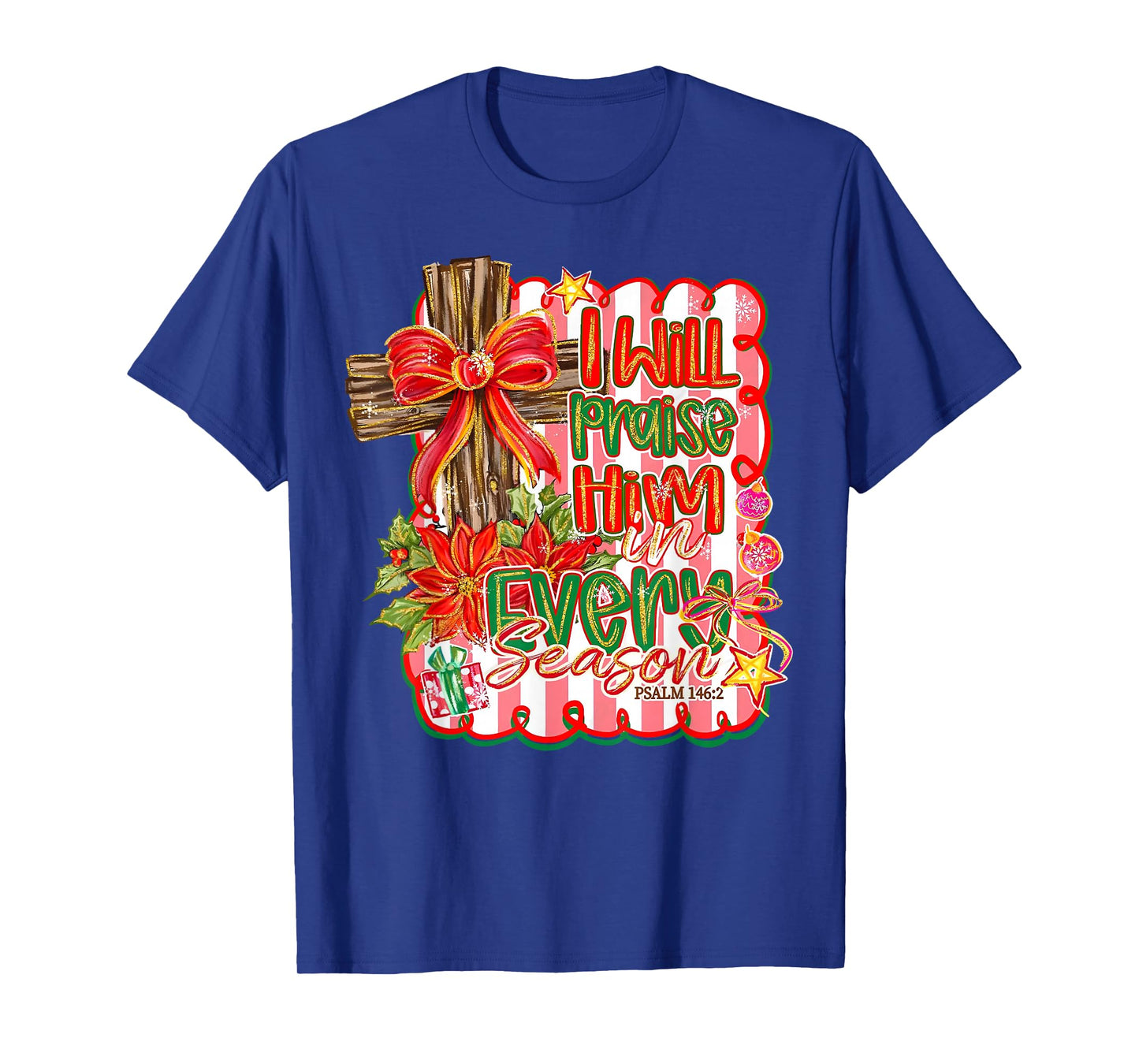 I Will Praise Him in Every Season Cross Bow Floral Christmas T-Shirt