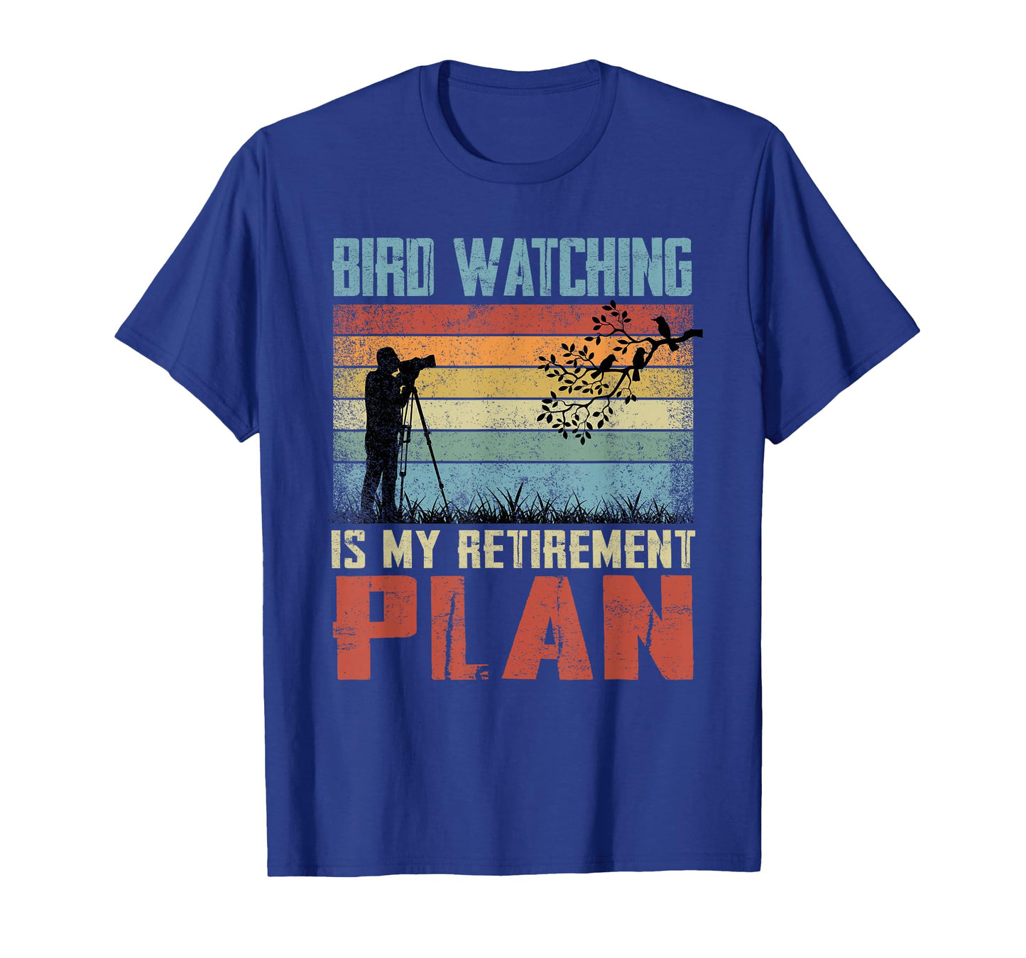 Bird Watching Is My Retirement Plan Retired Bird Watcher T-Shirt