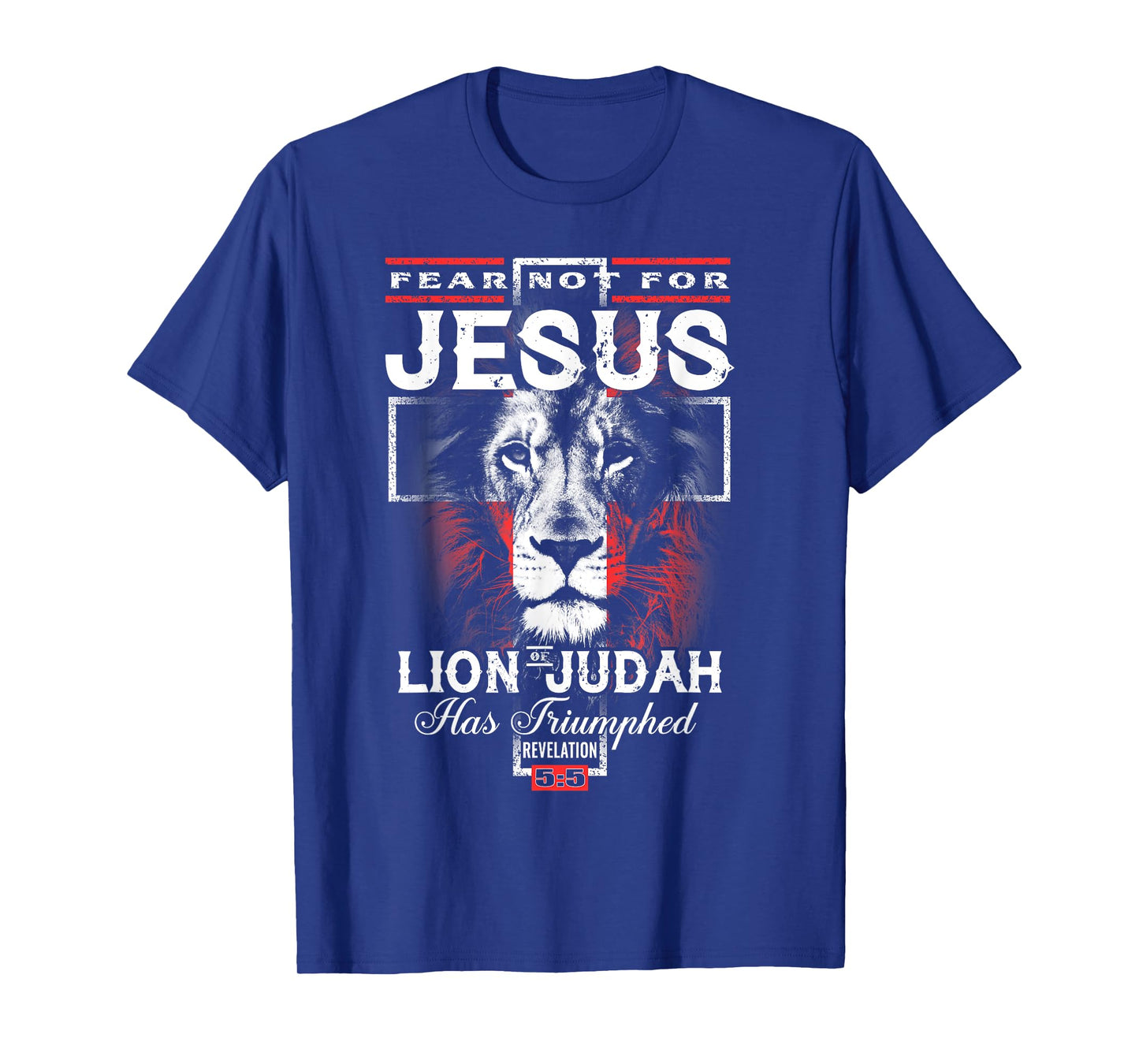 Fear Not For Jesus The Lion Of Judah Has Triumphed T-Shirt