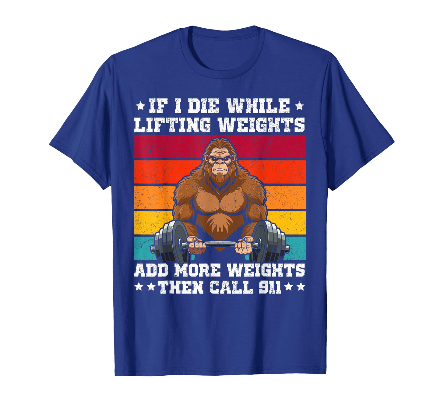 if i die while lifting weights bigfoot funny workout gym T-Shirt