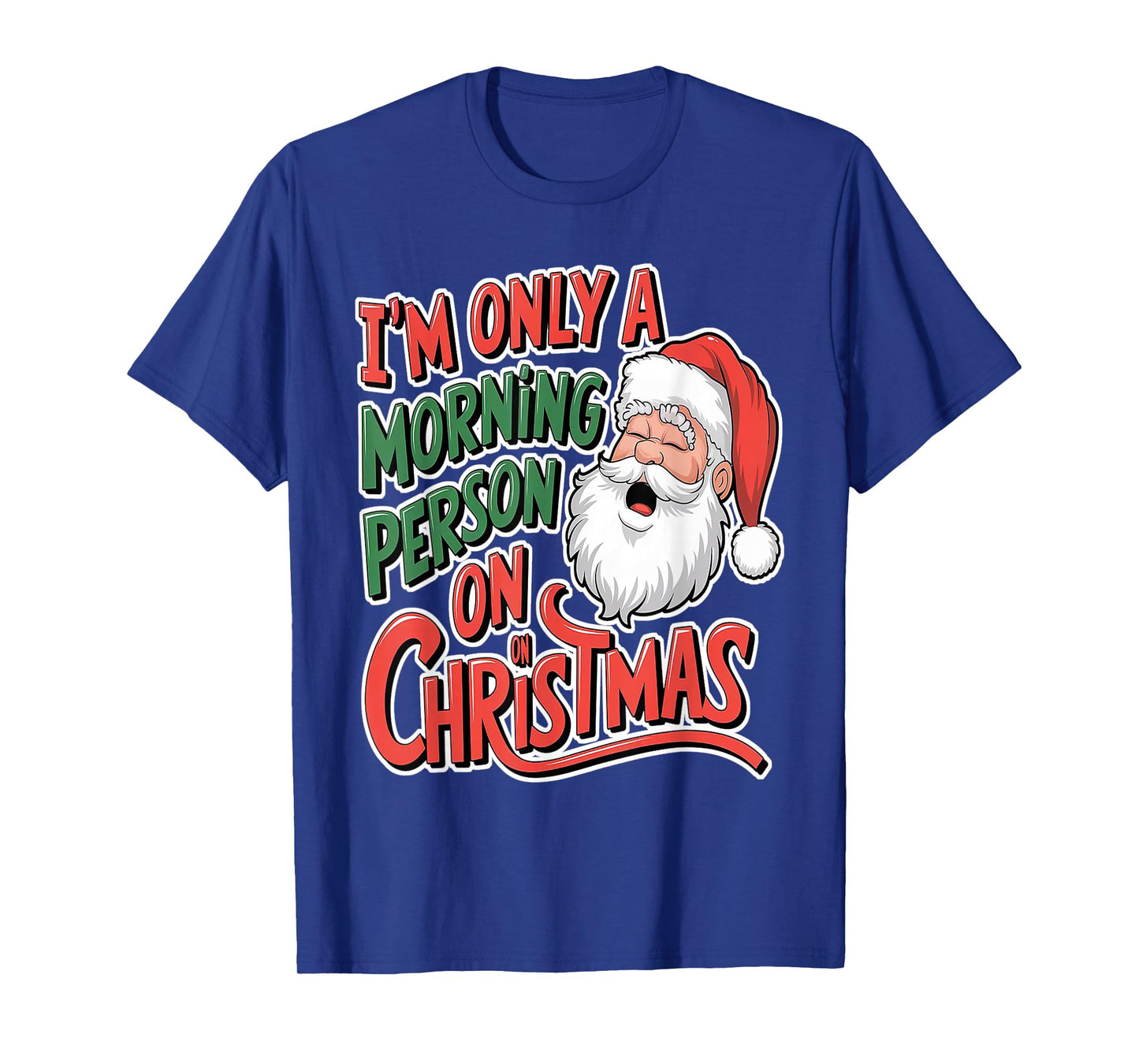 l'm Only A Morning Person on Christmas T-Shirt