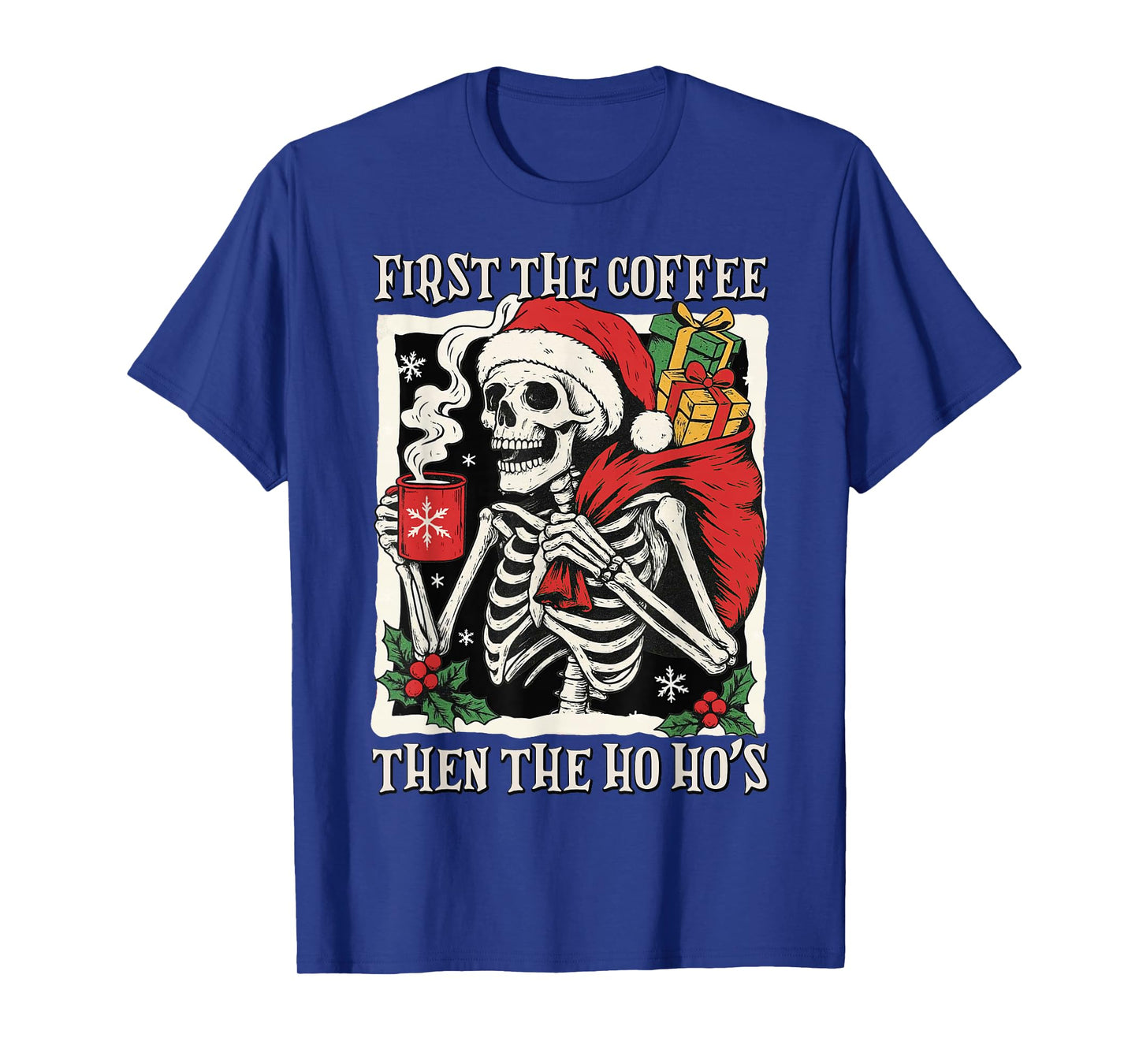 First The Coffee Then The Ho Ho's Skeleton Santa Christmas T-Shirt