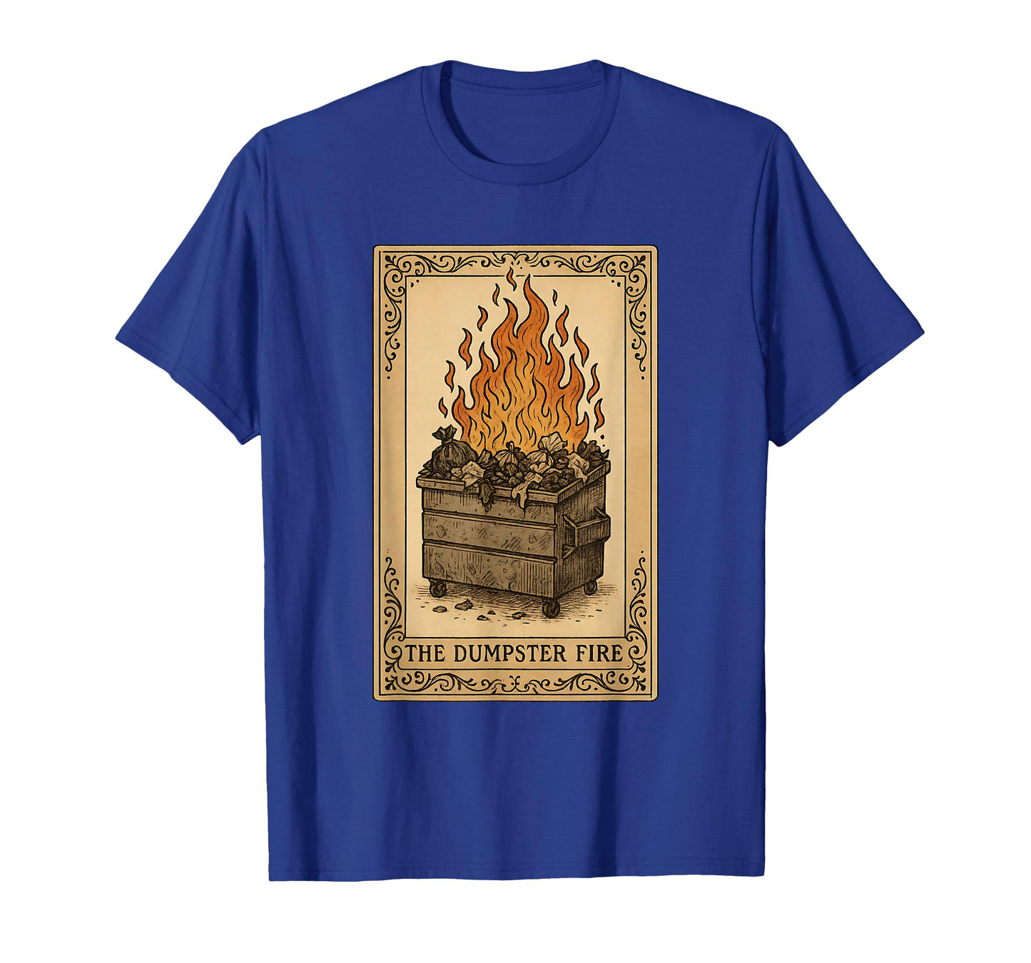 The Dumpster Fire Tarot Card Funny Sarcastic Witchy Meme T-Shirt