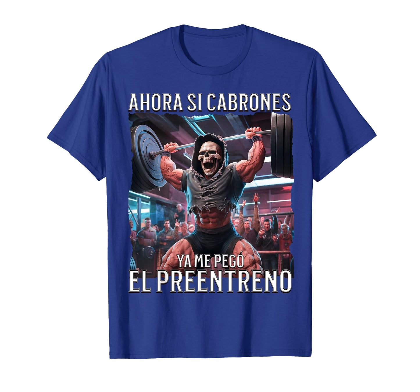 Ahora si ya me pego el preentreno: Calacas chidas gym T-Shirt