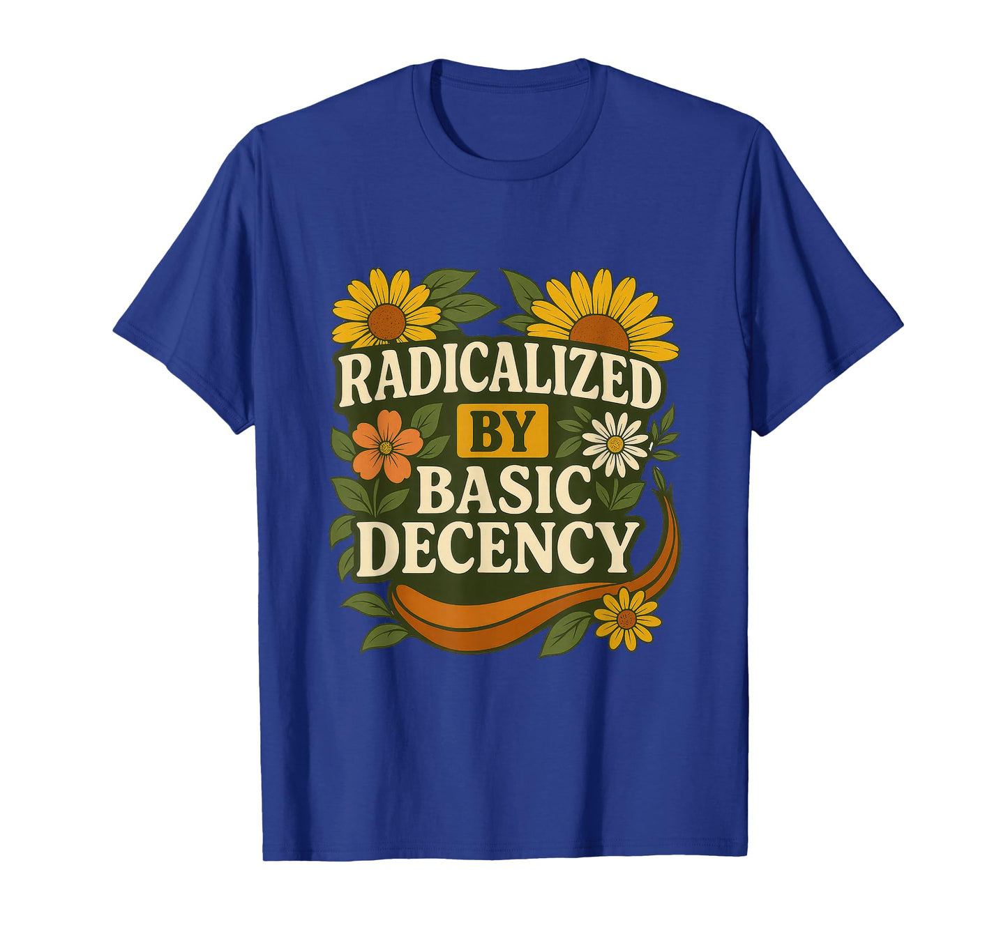 Funny Radicalized By Basic Decency Tee Vintage Floral Womens T-Shirt