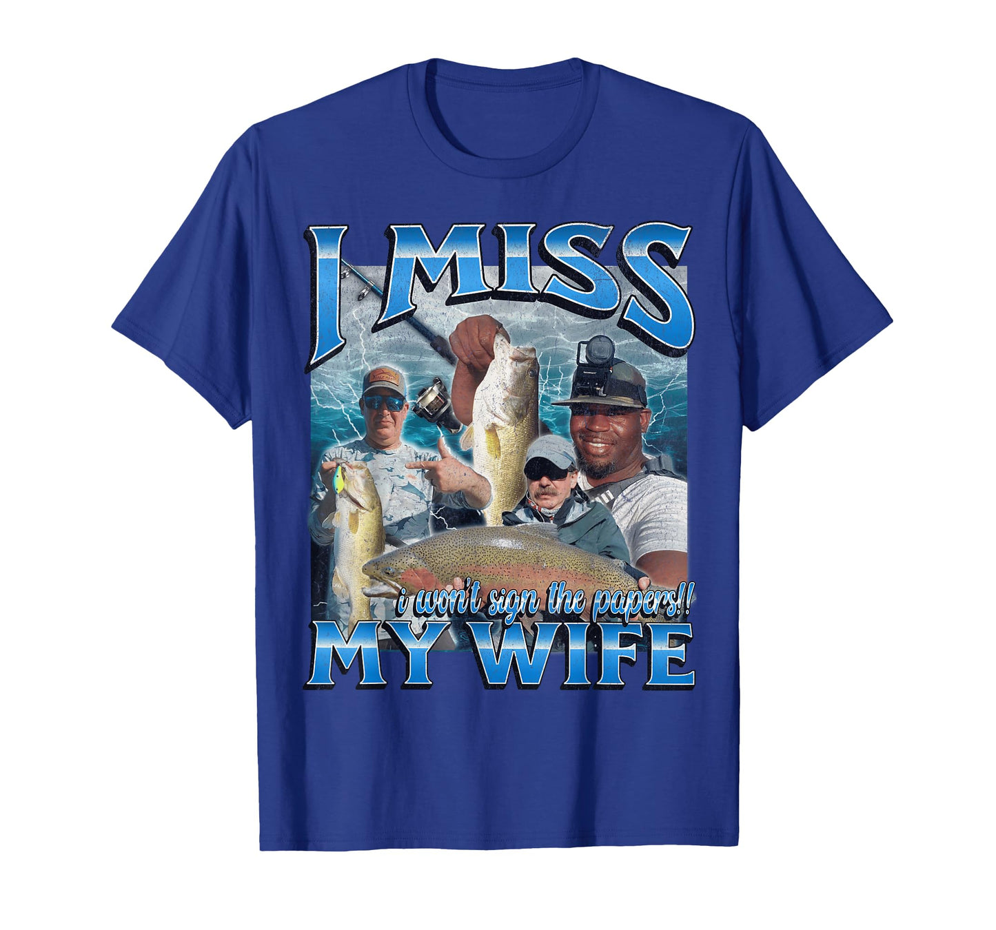 I Miss My Wife Funny Offensive Fishing Meme Bootleg Graphic T-Shirt