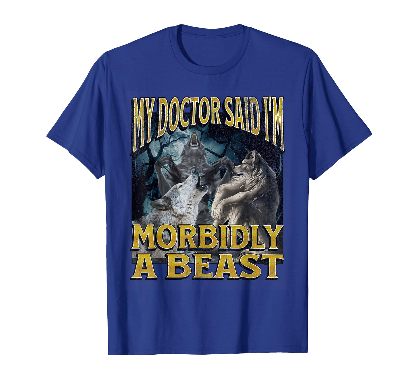 Morbidly A Beast Funny Cringe Alpha Werewolf Wolf Meme T-Shirt