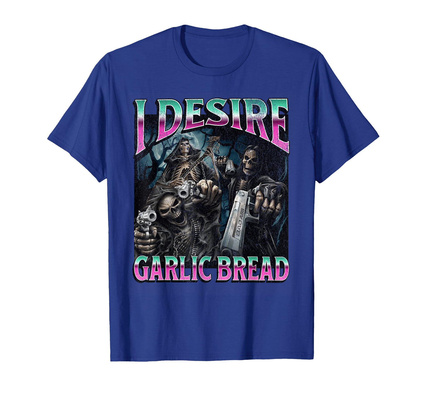 I Desire Garlic Bread Funny Hard Skeleton Meme Bootleg T-Shirt