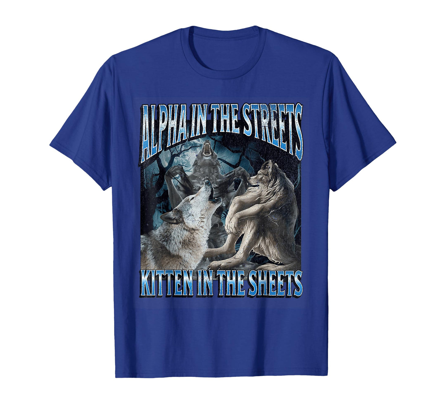 Alpha In The Streets Kitten Funny Werewolf Wolf Meme T-Shirt