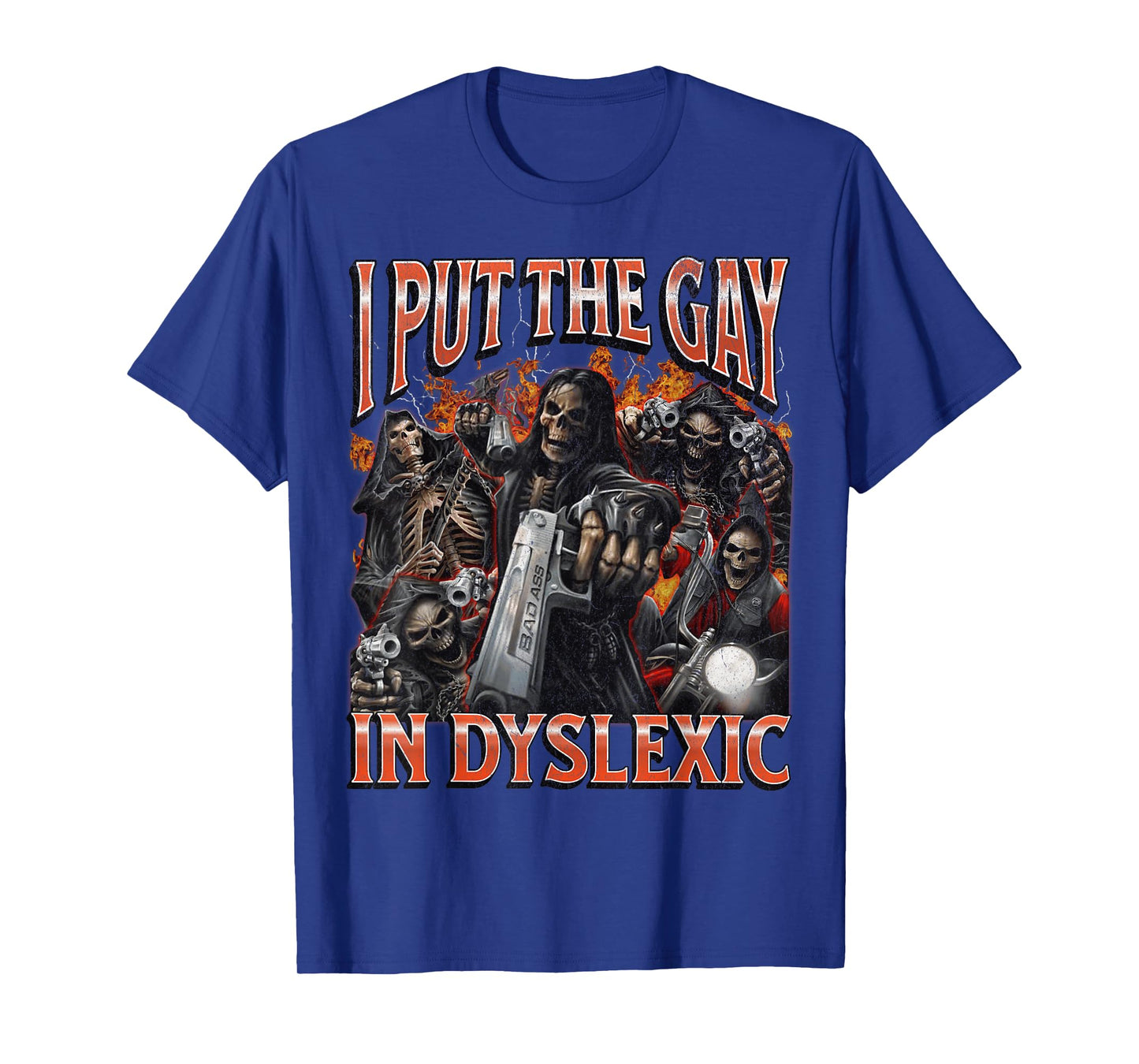 I Put The Gay In Dyslexic Funny Hard Skeleton Meme Bootleg T-Shirt