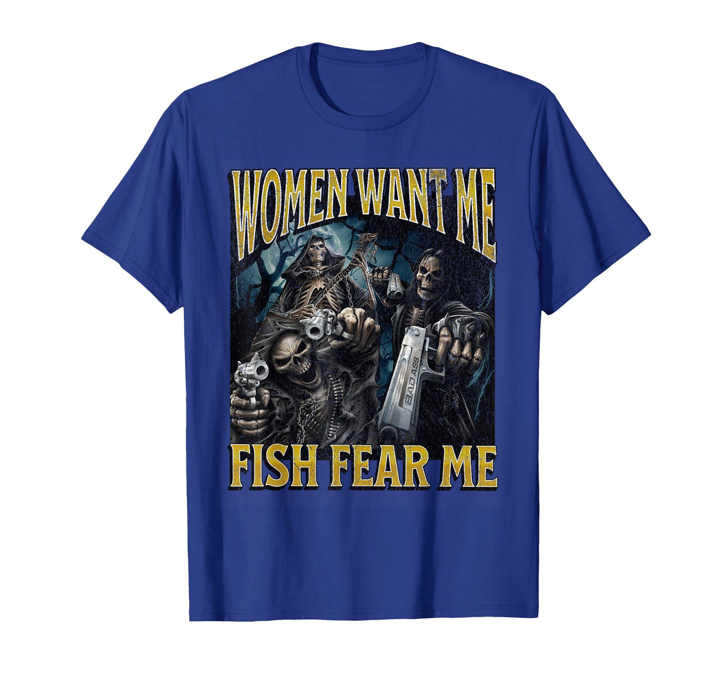 Women Want Me Fish Fear Me Funny Hard Skeleton Meme Bootleg T-Shirt