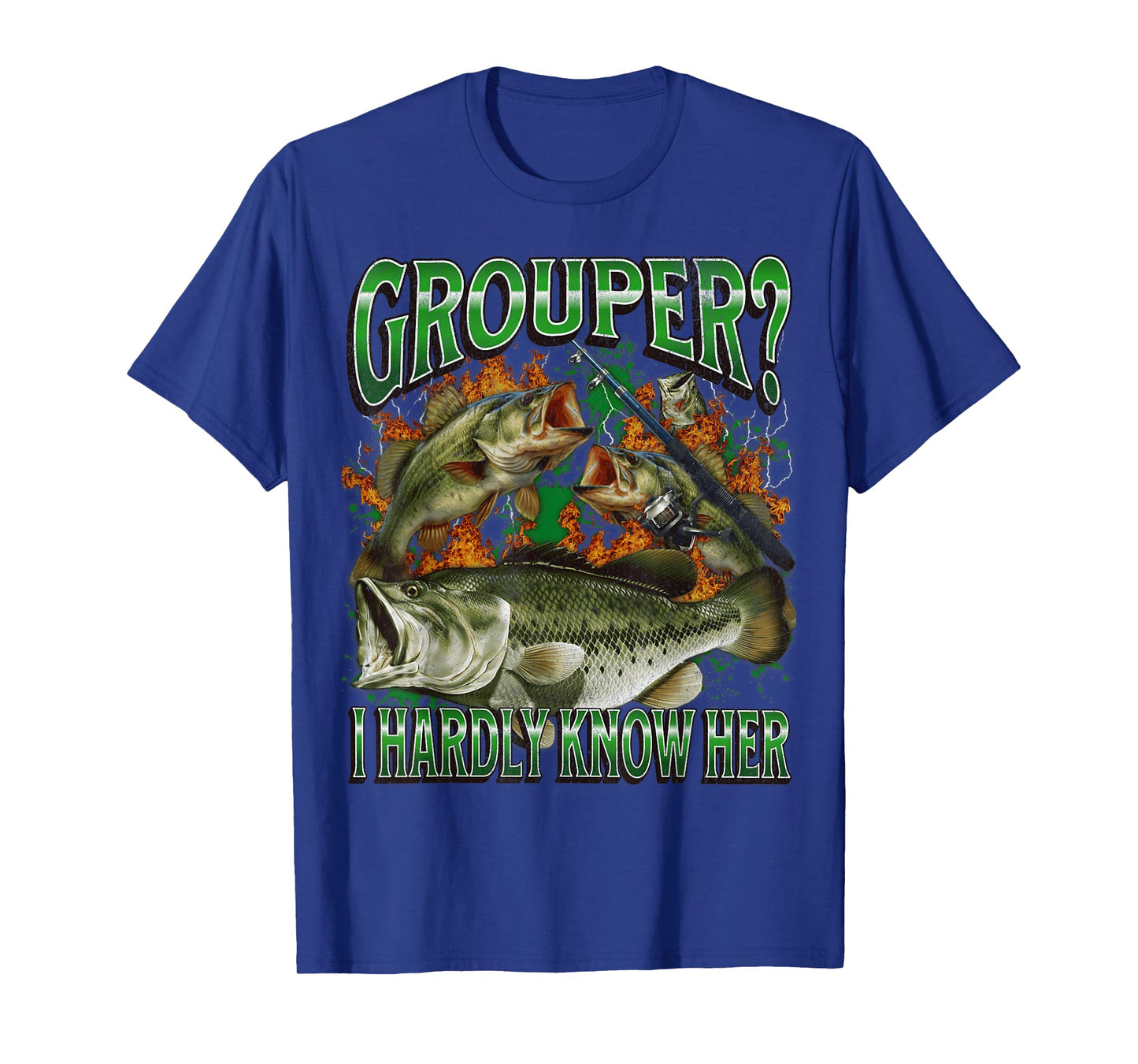Grouper? I Hardly Know Her Funny Fishing Meme Bootleg T-Shirt