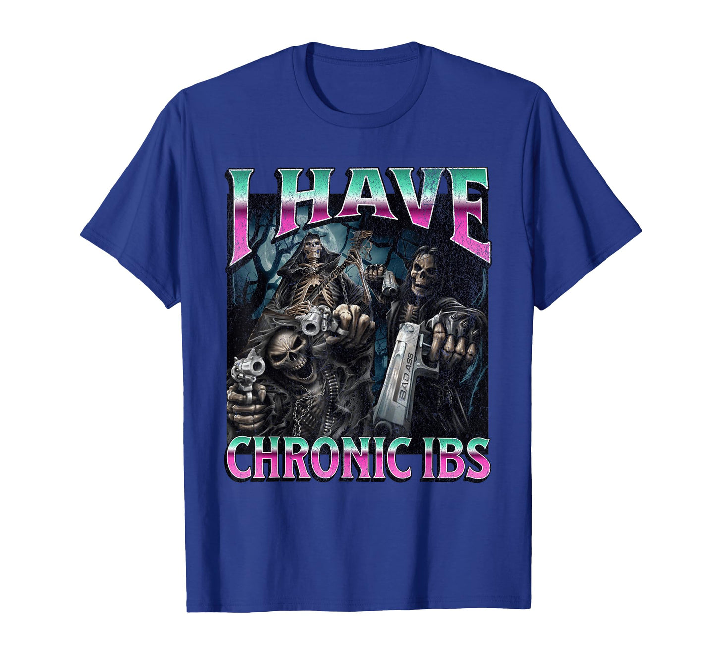 I Have Chronic IBS Funny Hard Skeleton Meme Bootleg T-Shirt