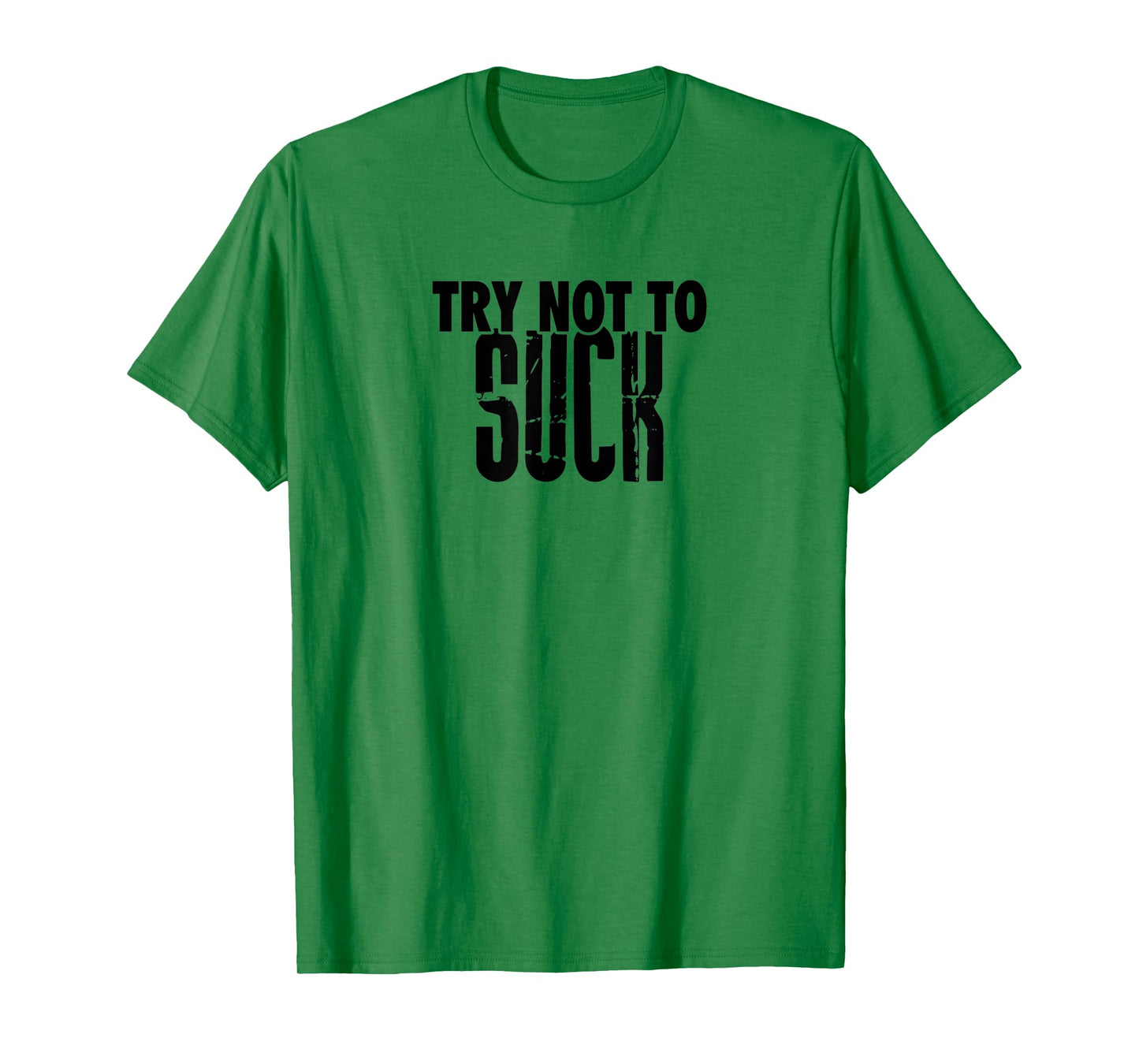 TRY NOT TO SUCK Funny Tee Design D946 T-Shirt