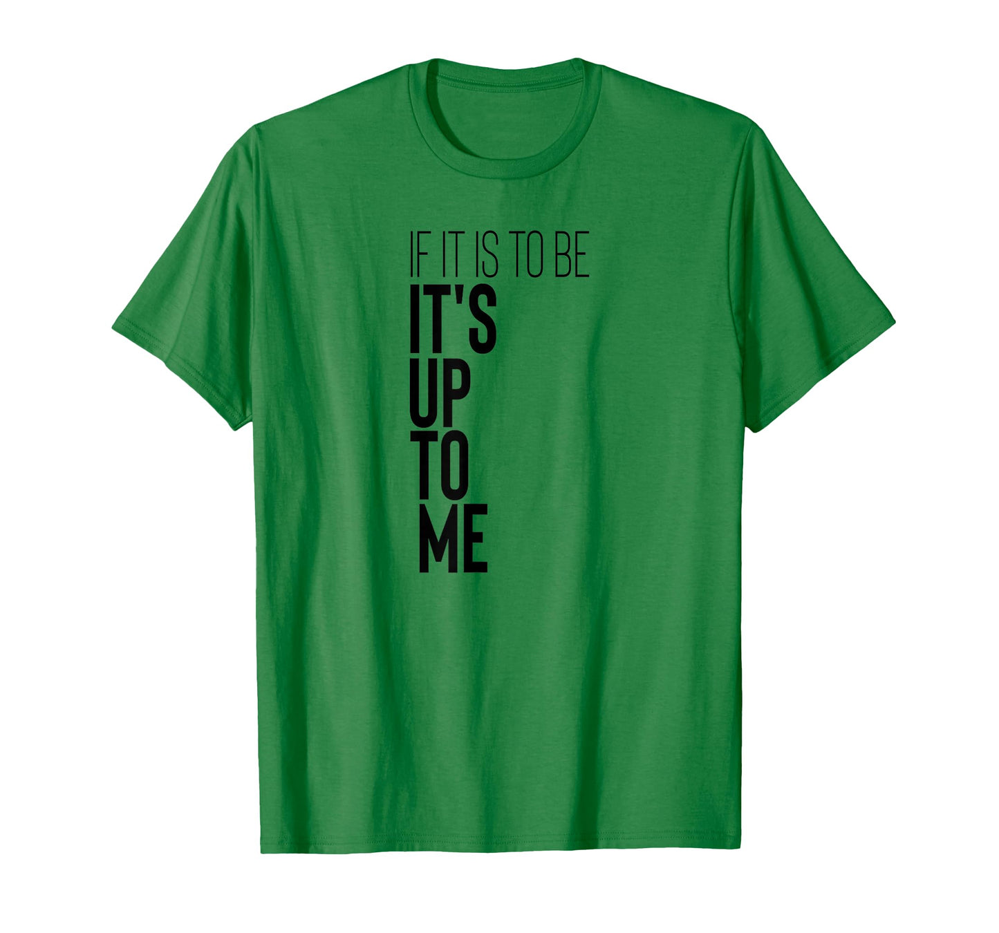 Motivational Workout Fitness Gym Quote If It Is To Be It's T-Shirt