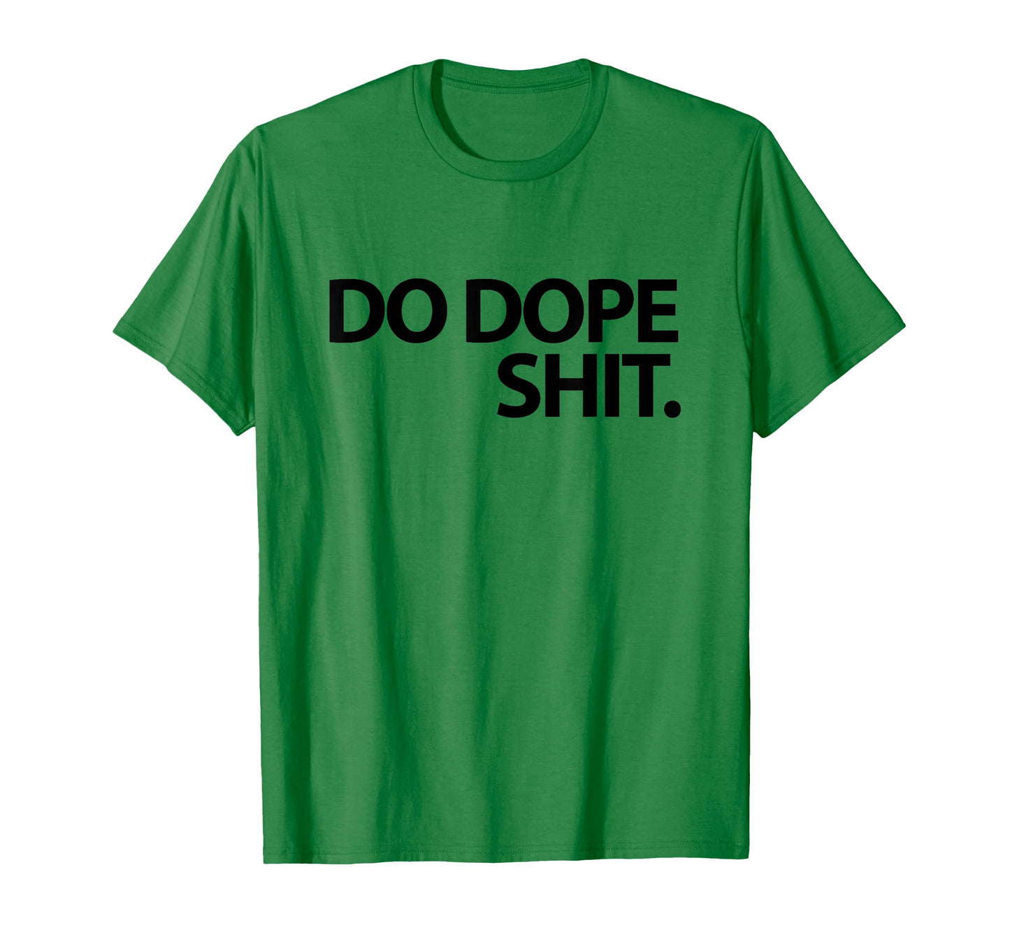 Do Dope Shit Weightlifting Motivational Gym Aspirational T-Shirt