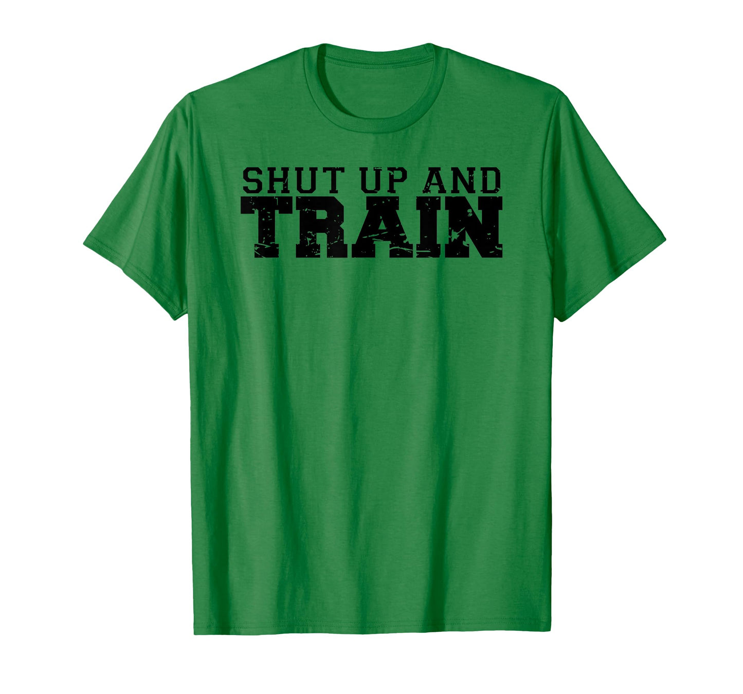 Shut Up and Train funny gym workout trainer fitness logo T-Shirt