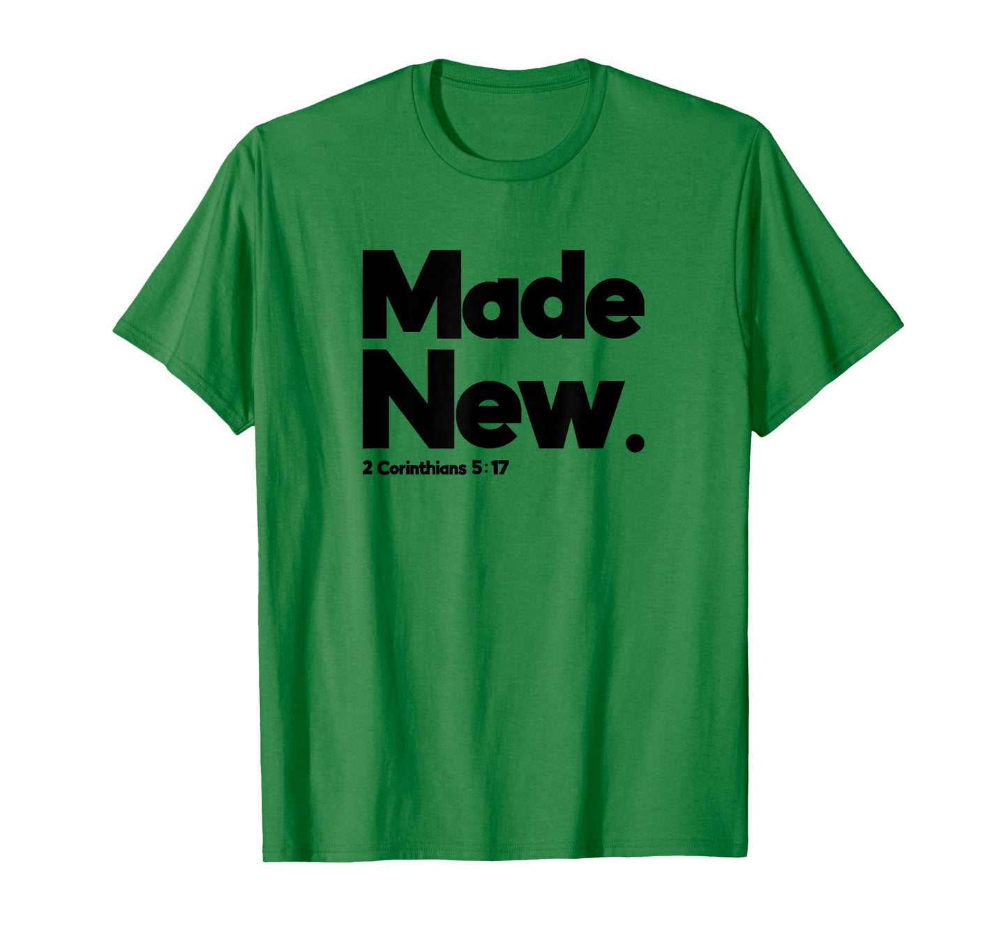 Made New 2 Corinthians 5:17 Design for Christian Just Saved T-Shirt